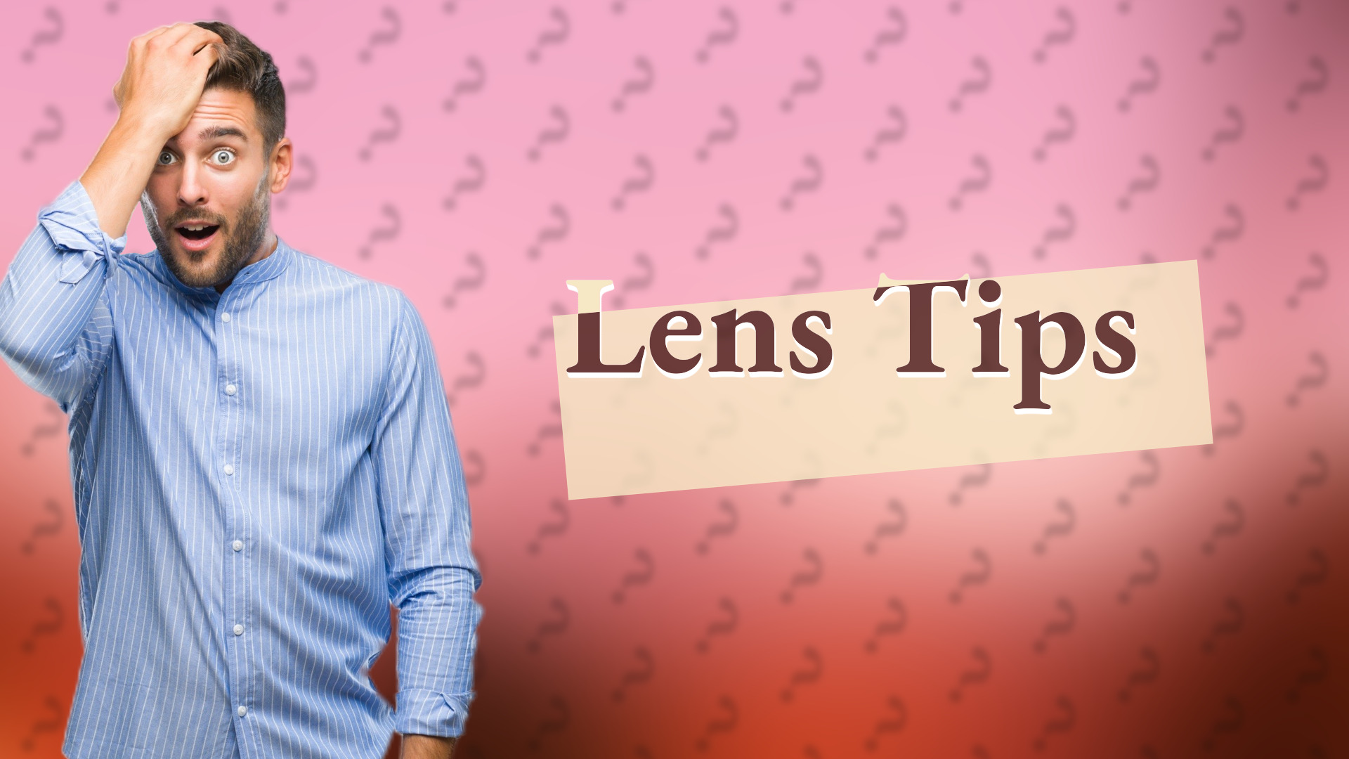 Lens Tips
