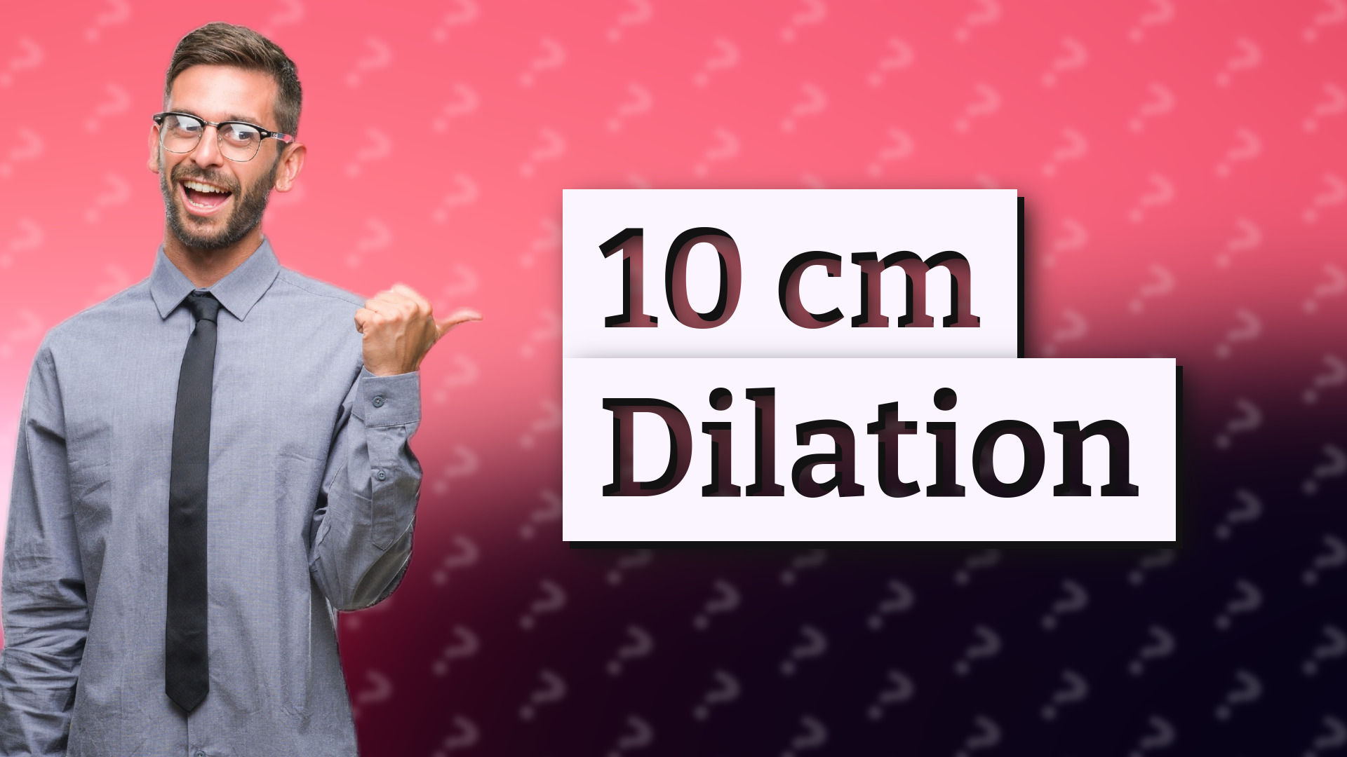 10 cm Dilation
