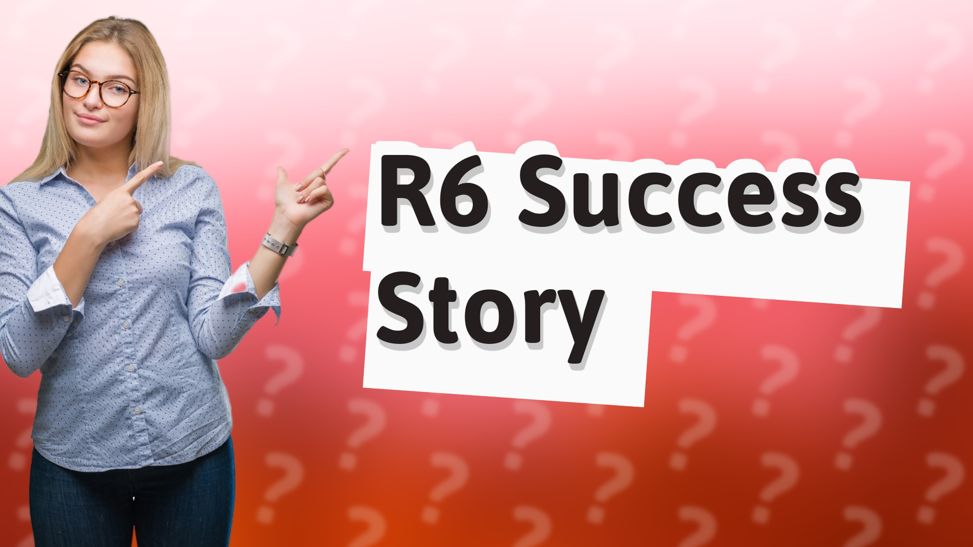 R6 Success Story