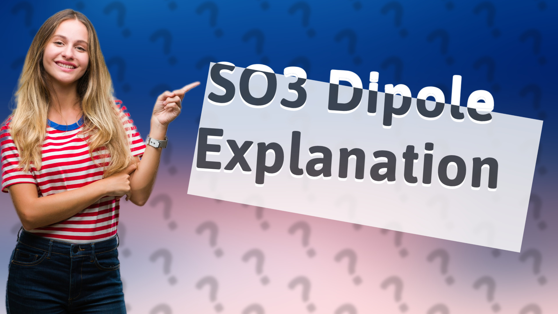 SO3 Dipole Explanation