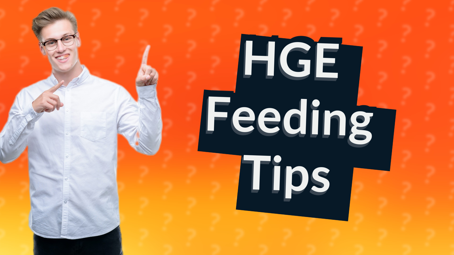 HGE Feeding Tips