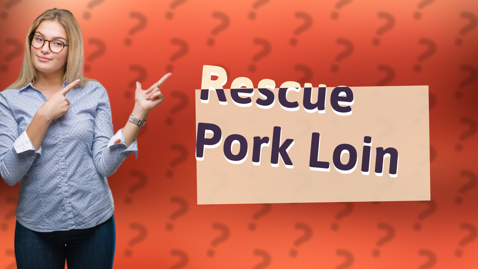Rescue Pork Loin