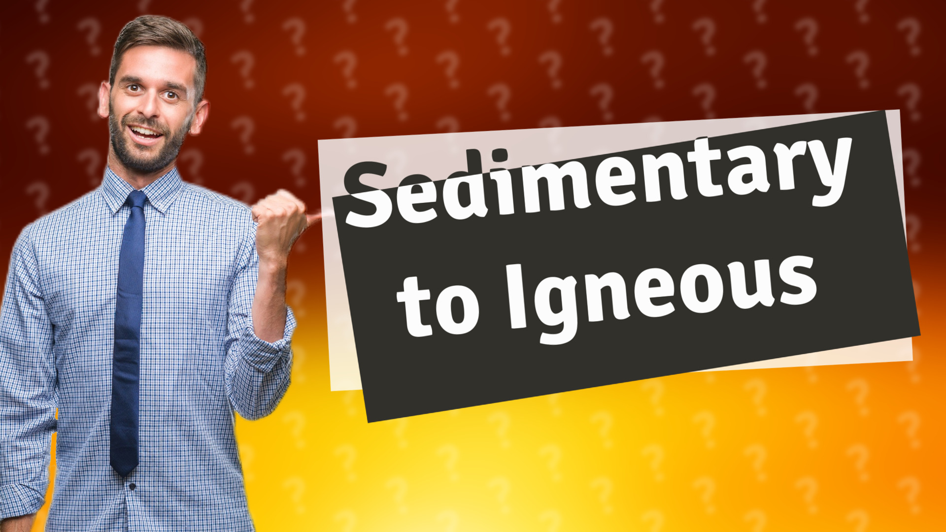 Sedimentary to Igneous