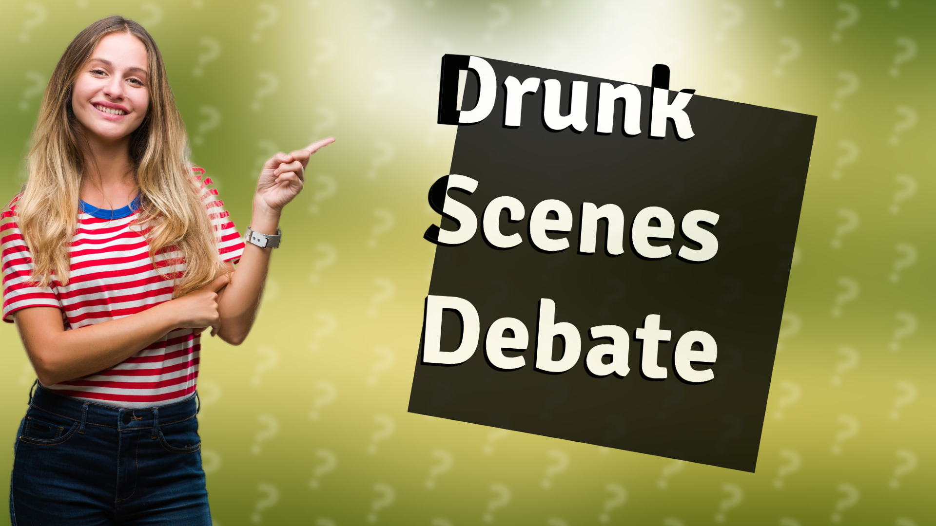 Drunk Scenes Debate