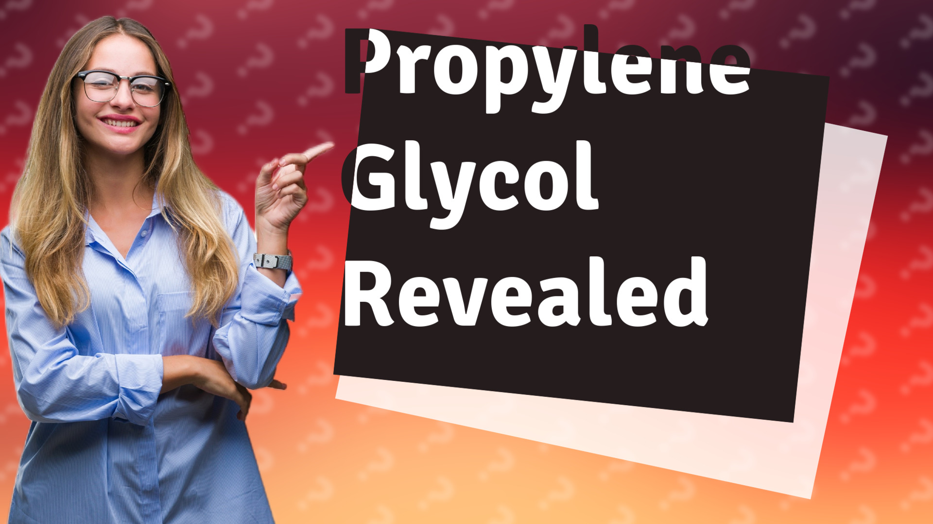 Propylene Glycol Revealed