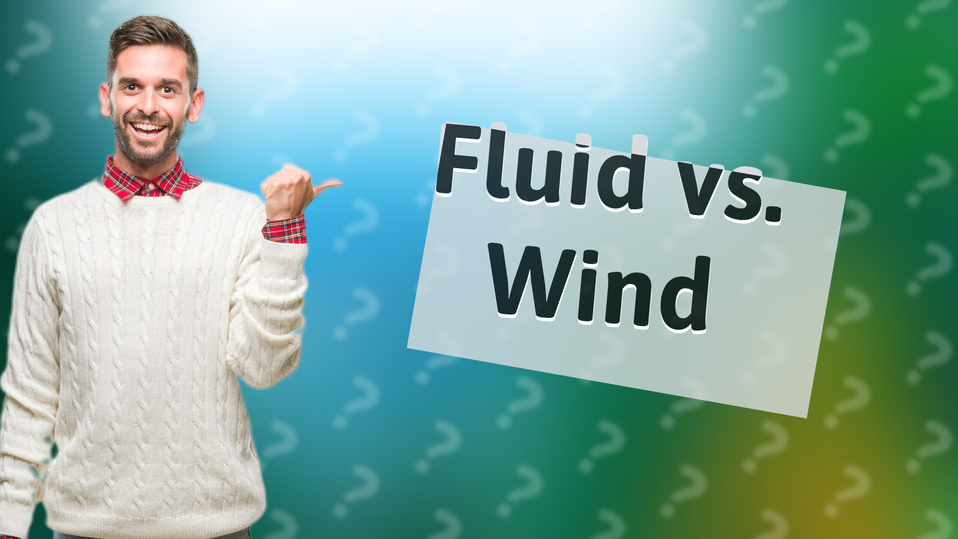Fluid vs. Wind