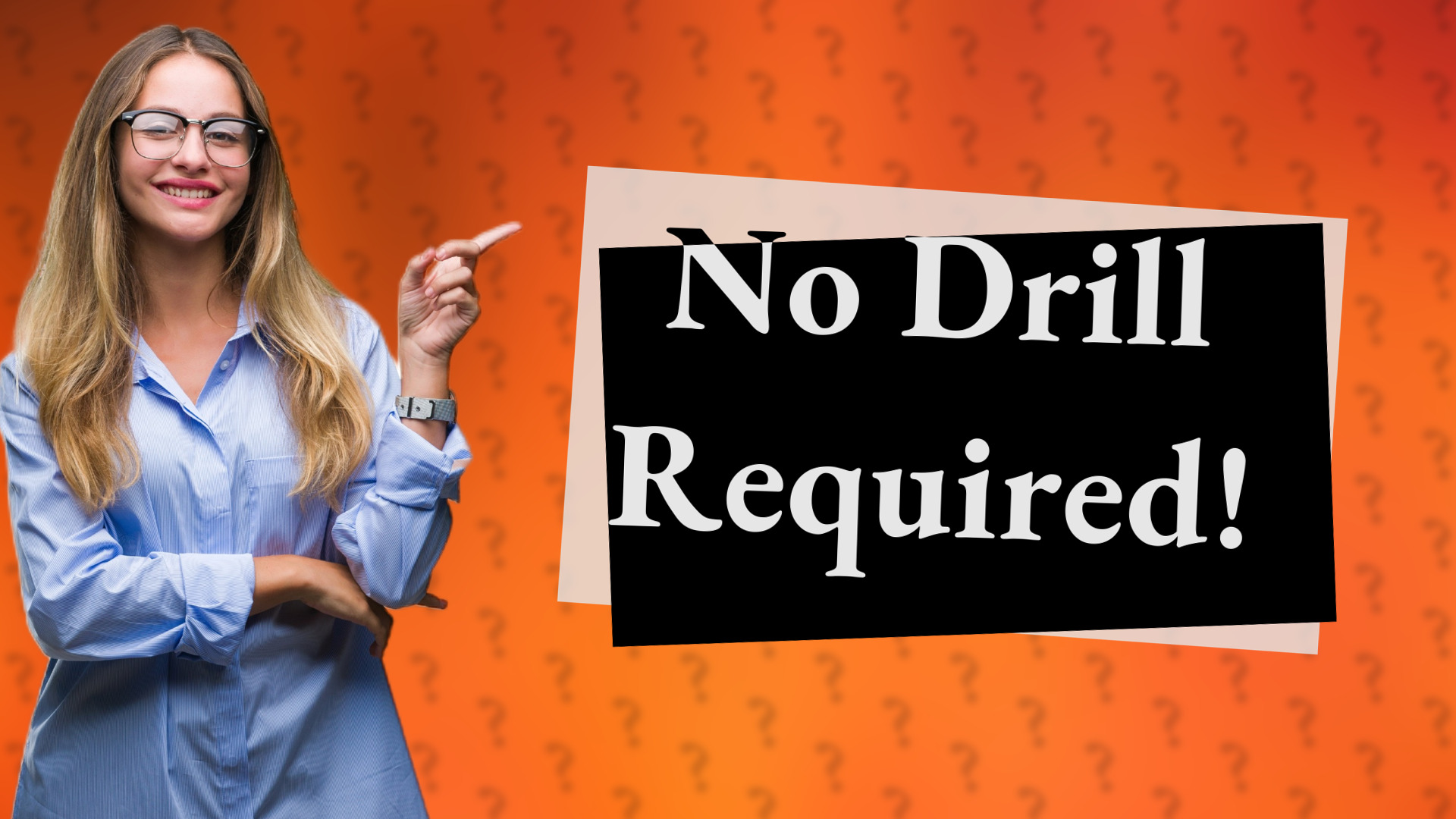 No Drill Required!