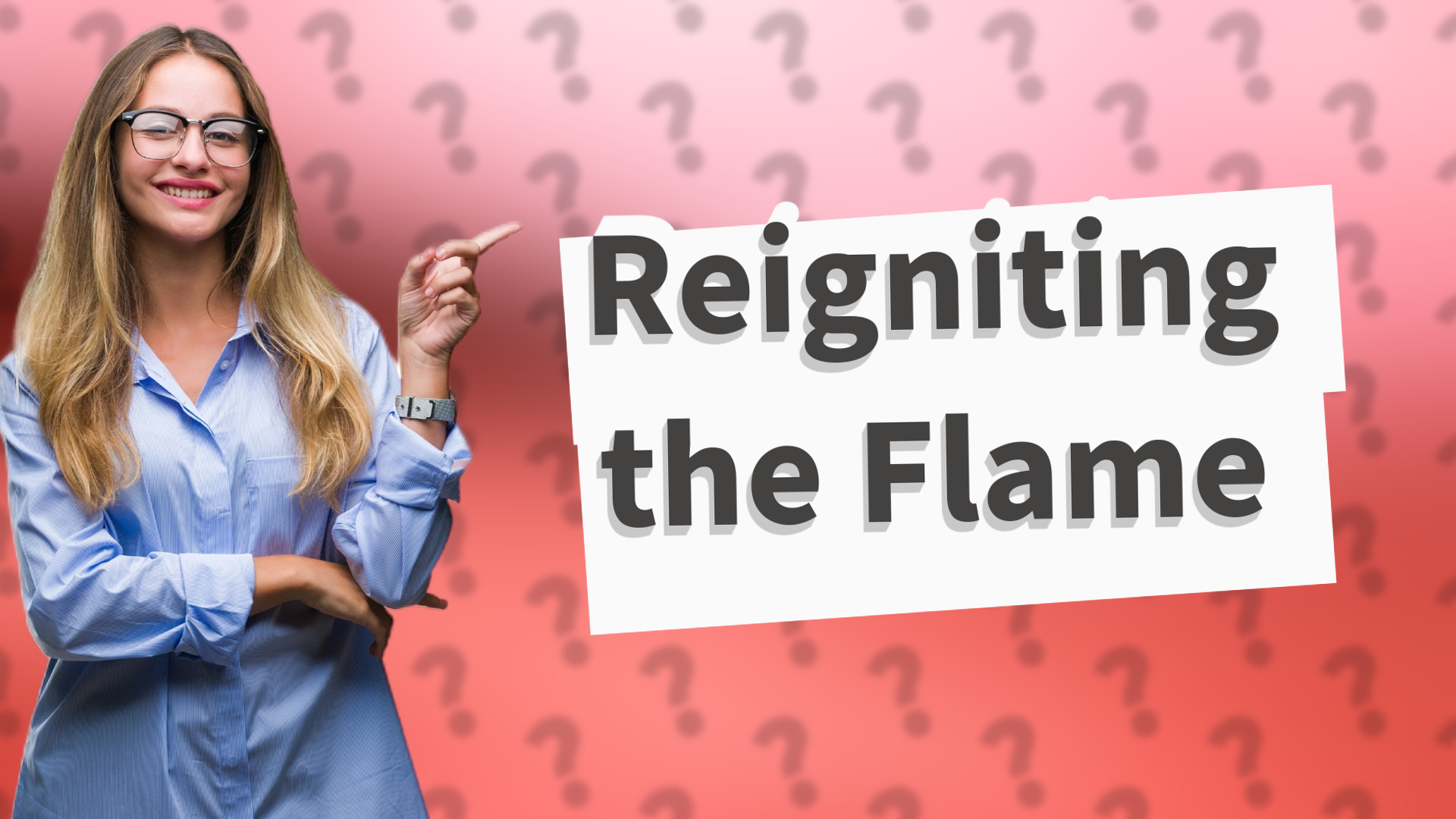 Reigniting the Flame