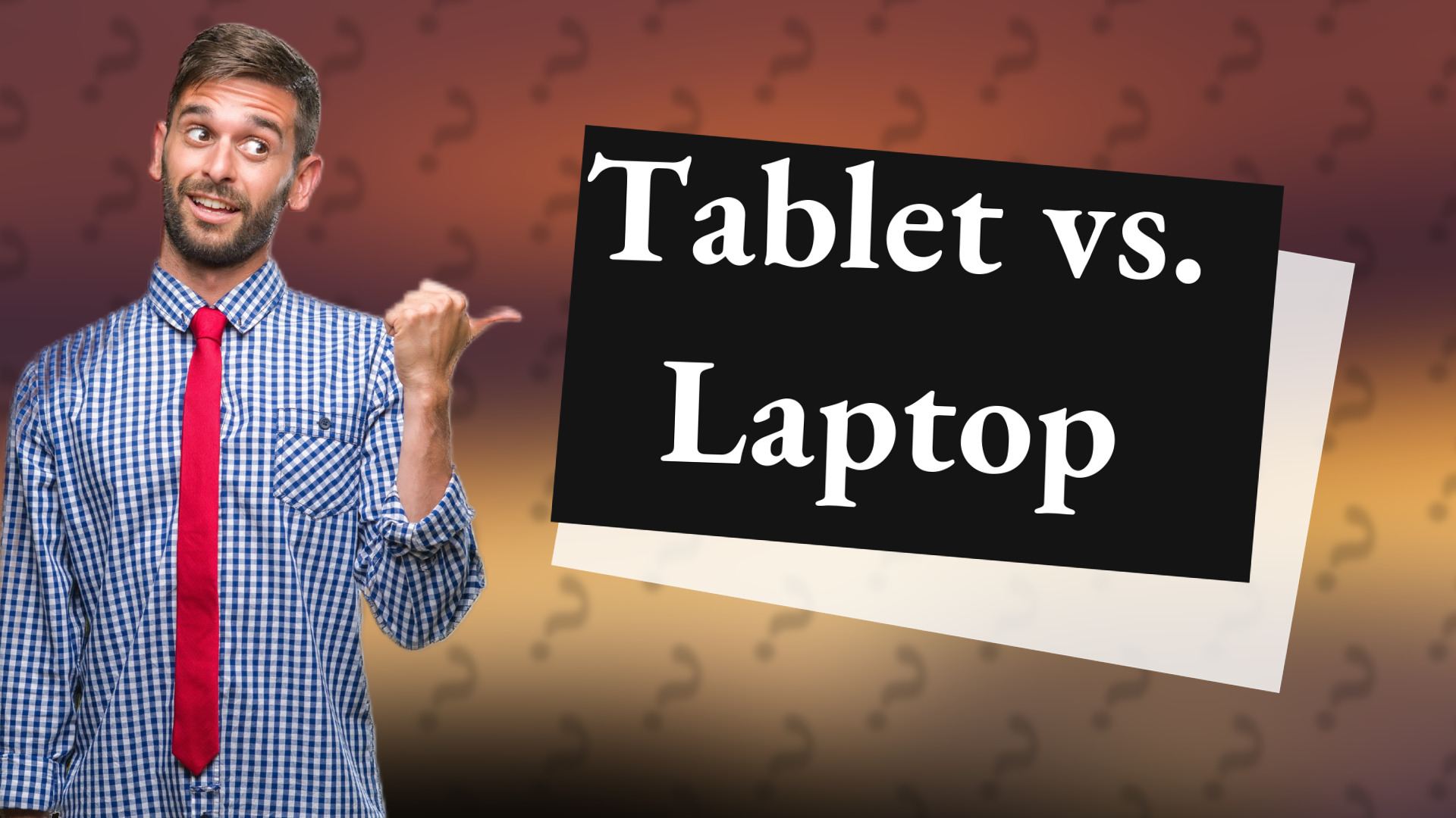 Tablet vs. Laptop