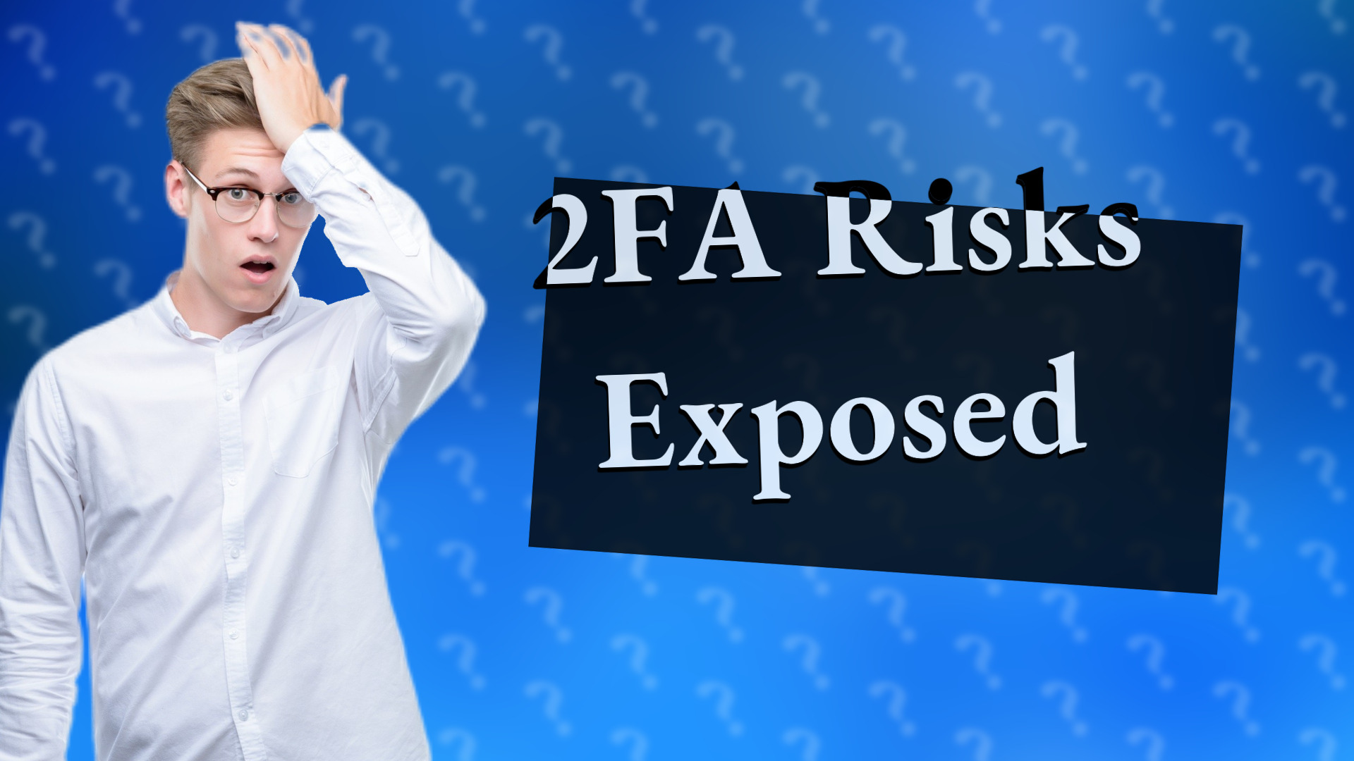 2FA Risks Exposed