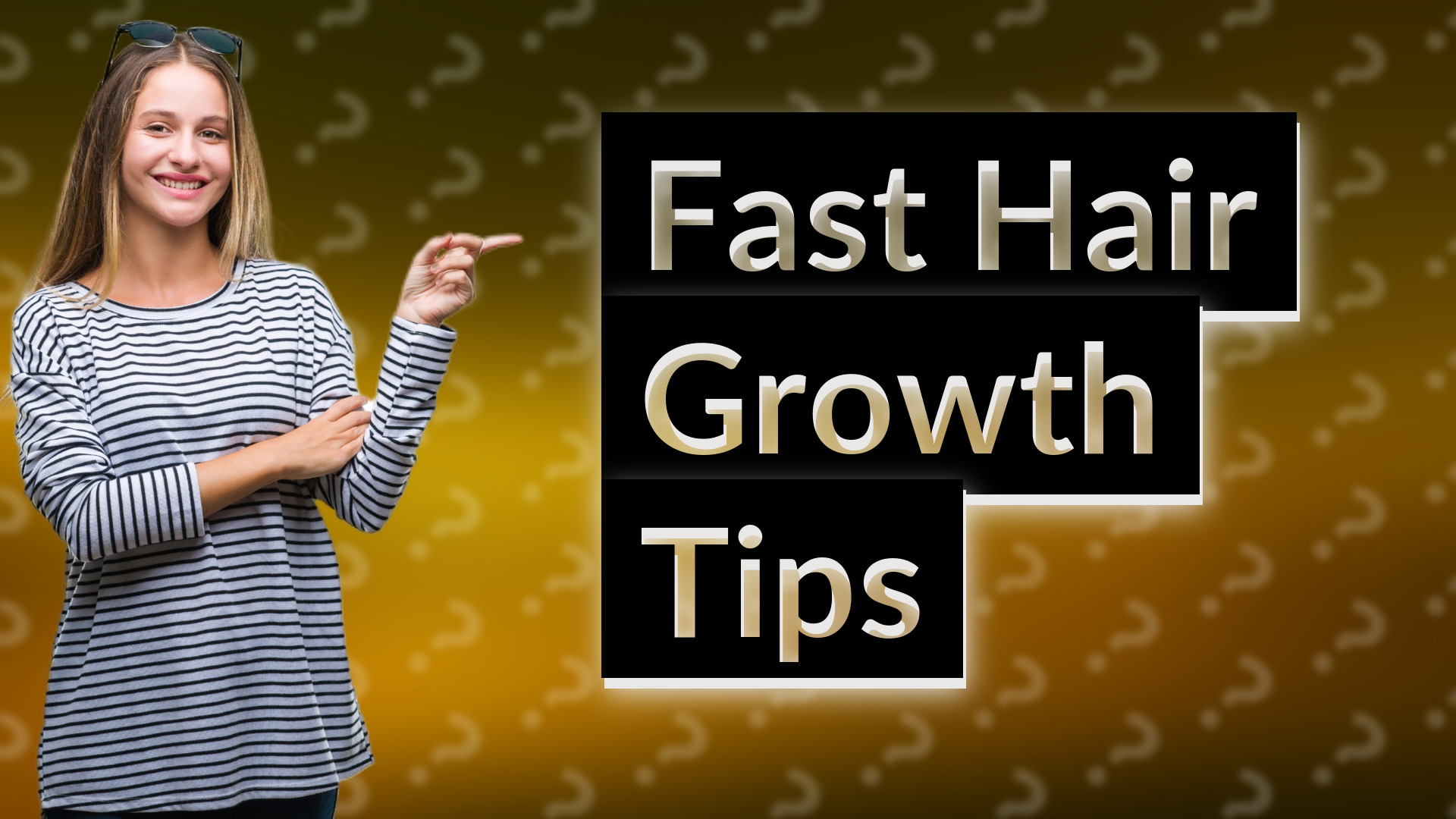Fast Hair Growth Tips