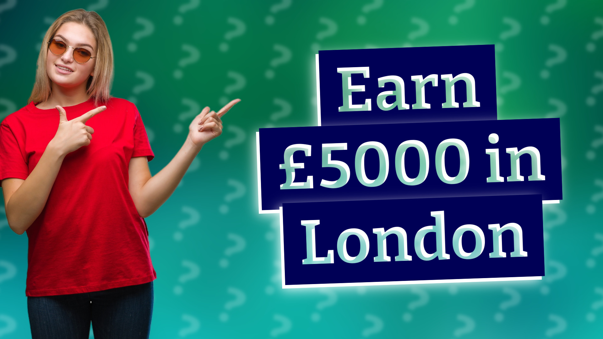 Earn £5000 in London
