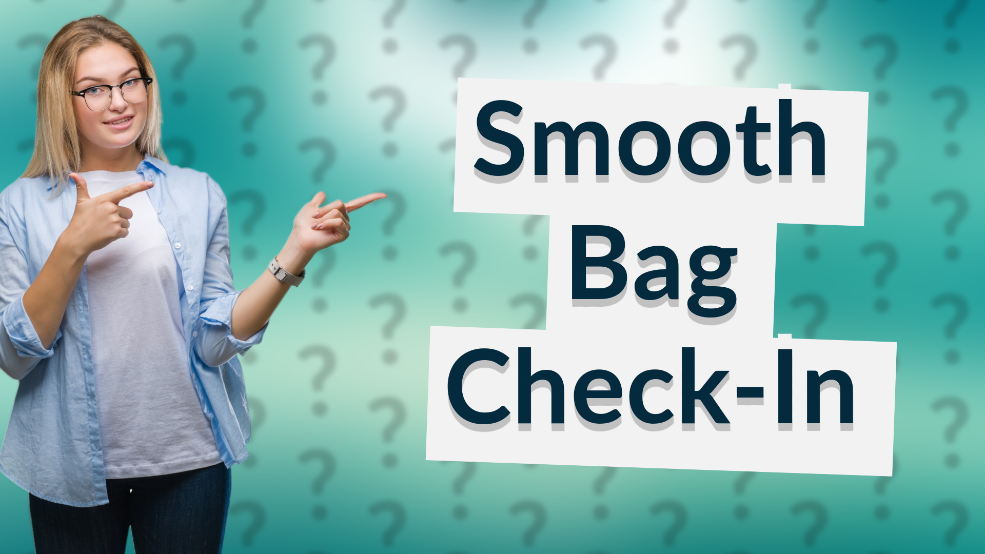 Smooth Bag Check-In