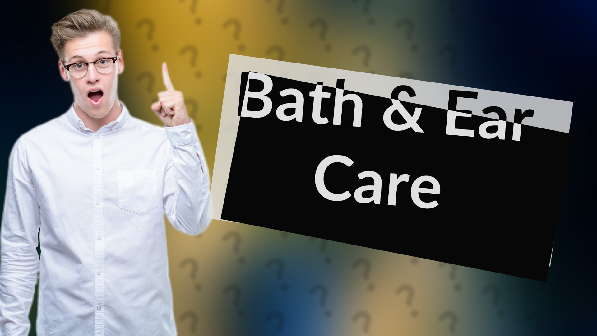 Bath & Ear Care