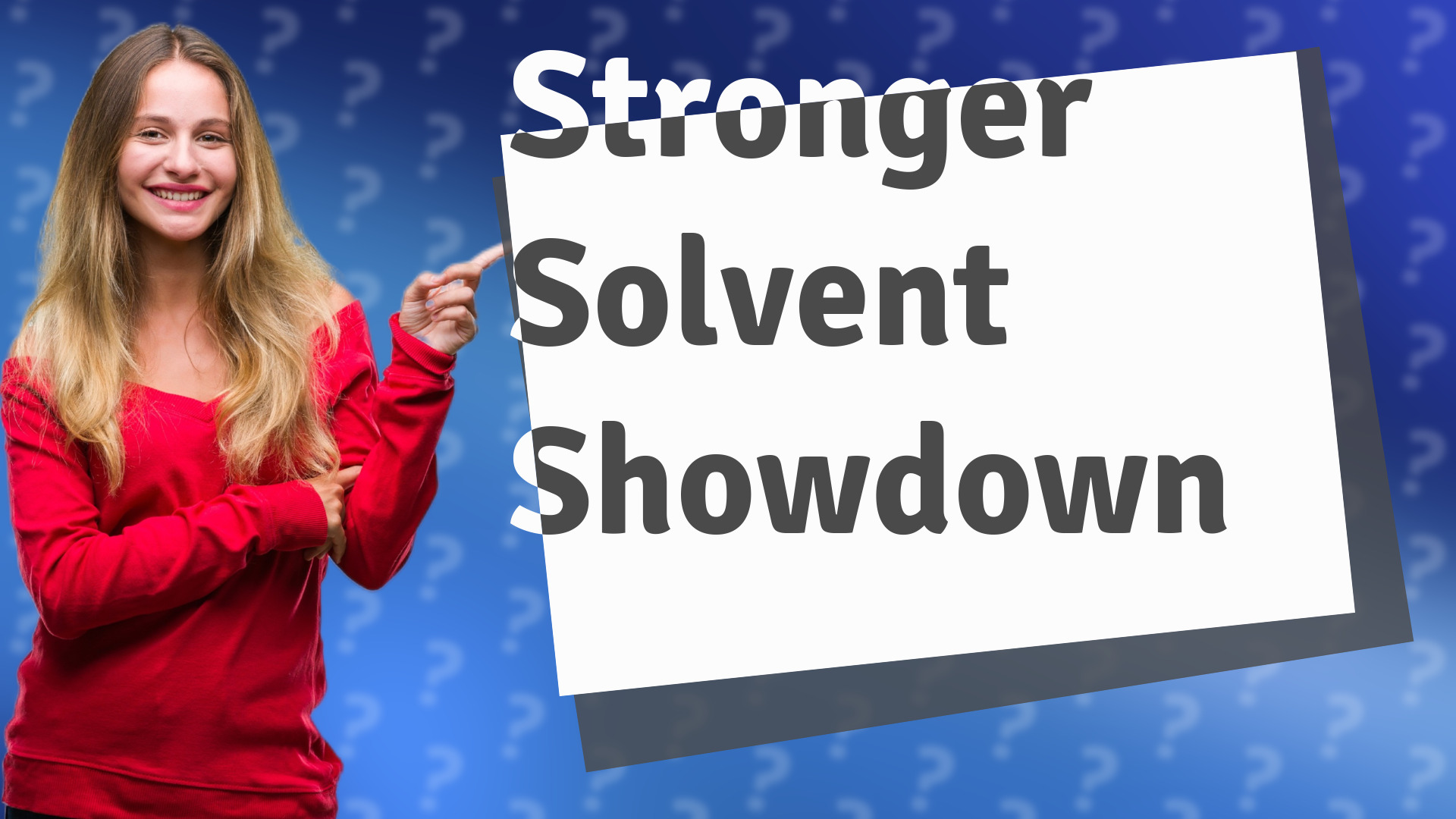 Stronger Solvent Showdown
