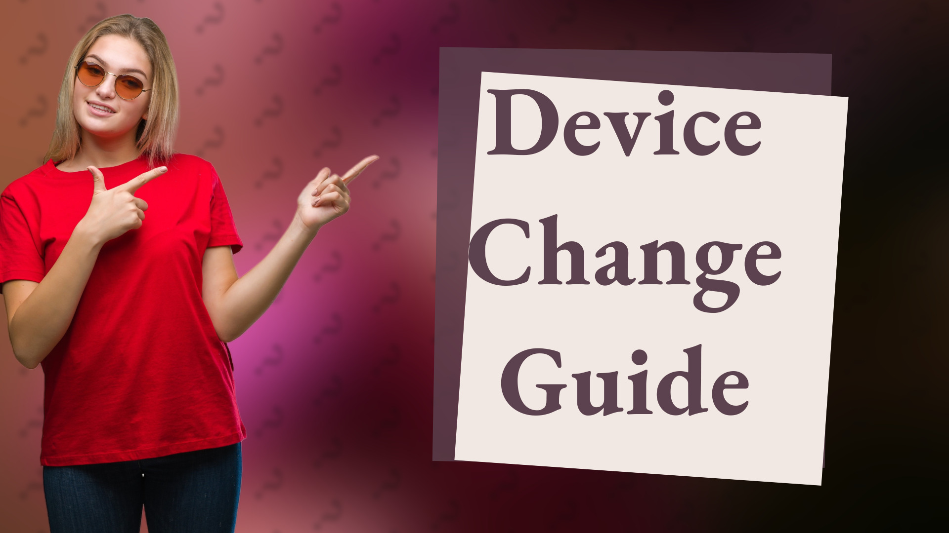 Device Change Guide