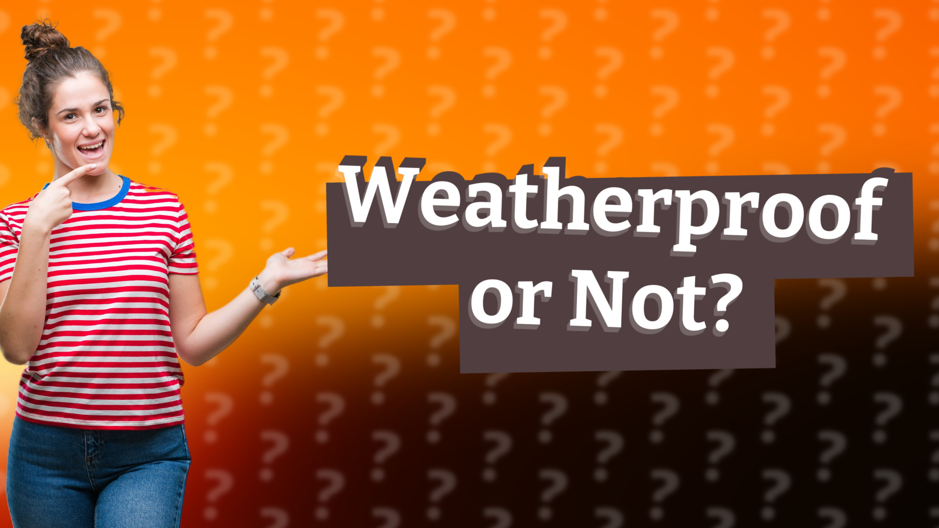 Weatherproof or Not?