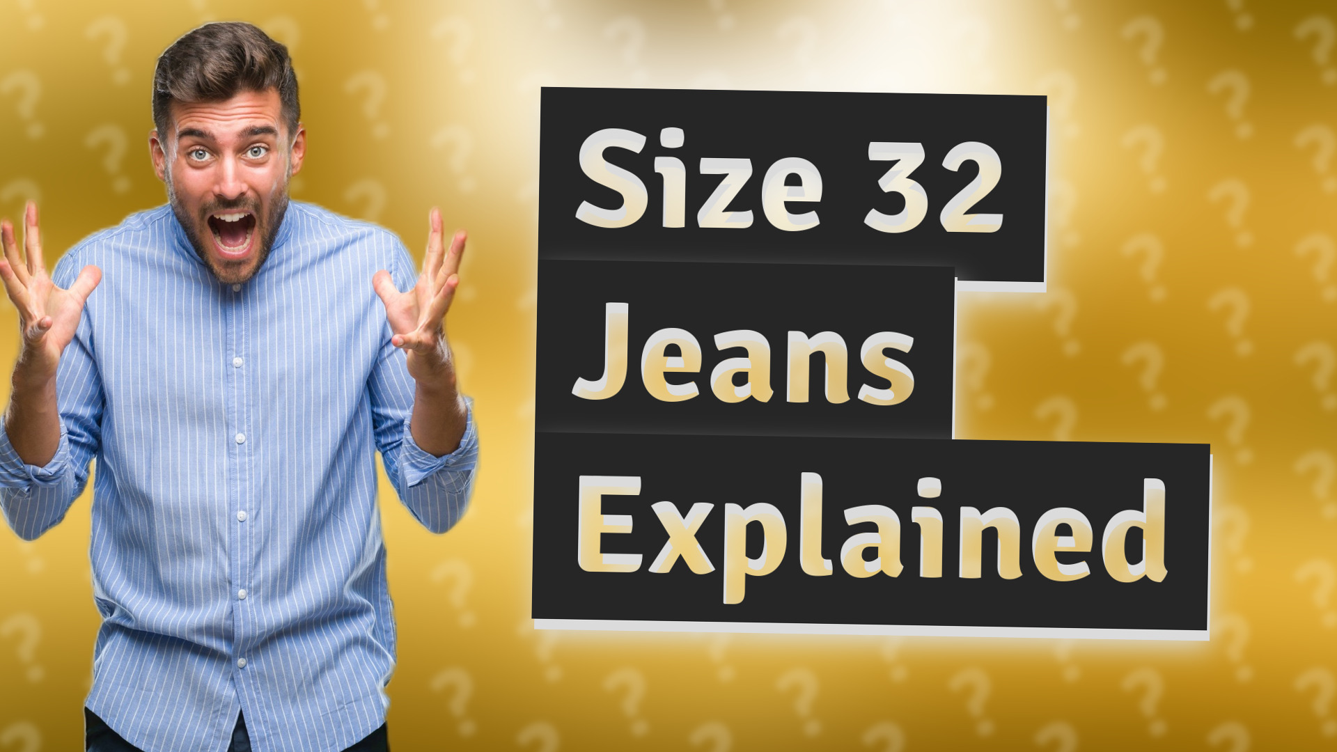 Size 32 Jeans Explained