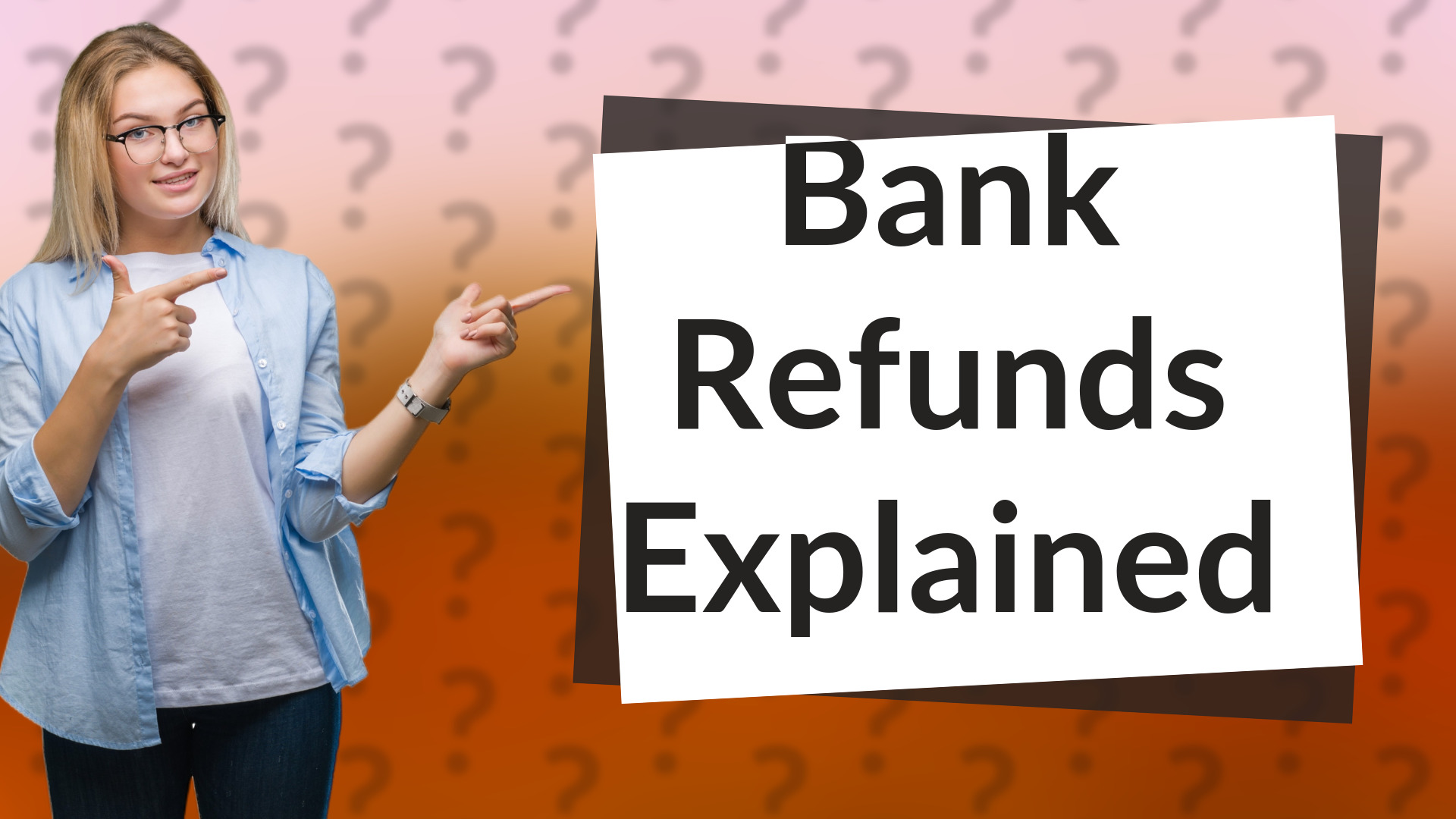 Bank Refunds Explained