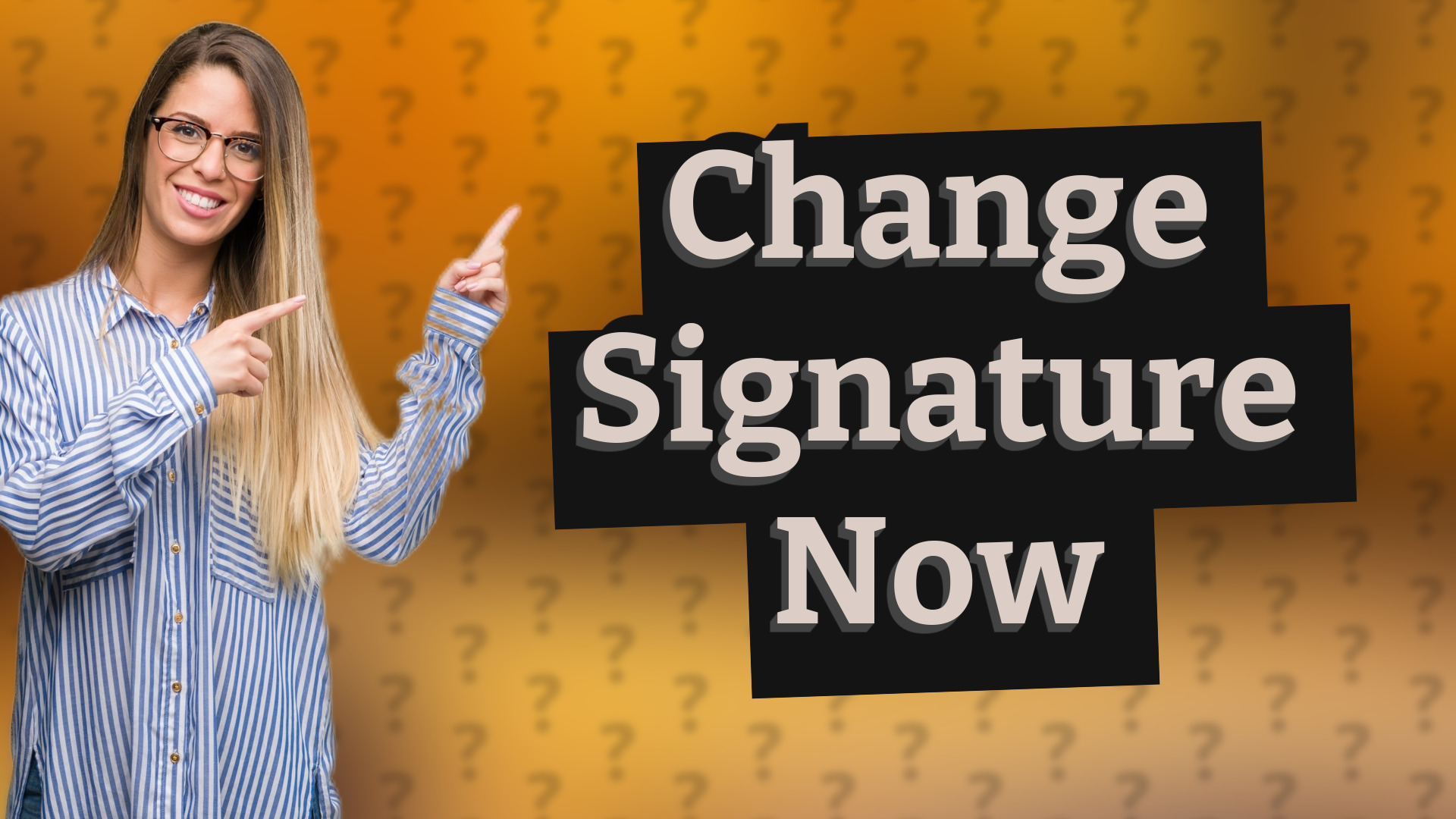 Change Signature Now