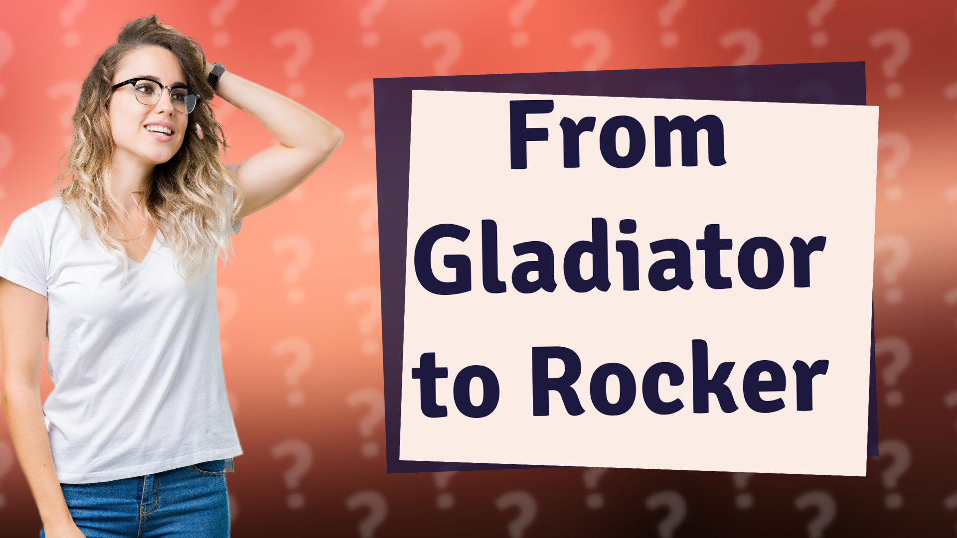 From Gladiator to Rocker