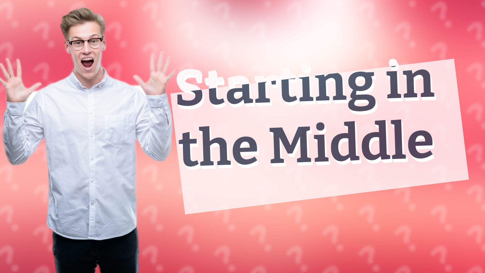 Starting in the Middle