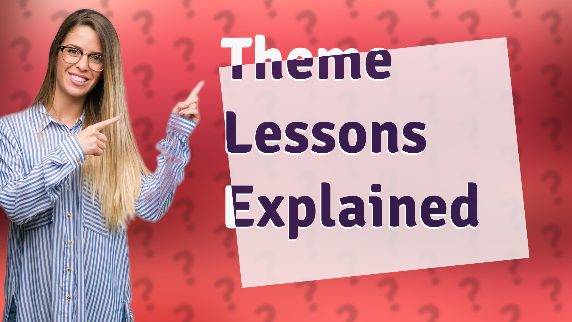 Theme Lessons Explained
