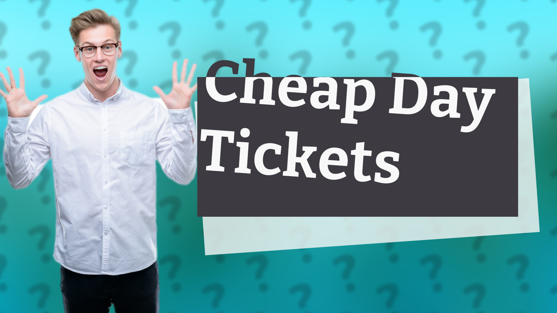 Cheap Day Tickets