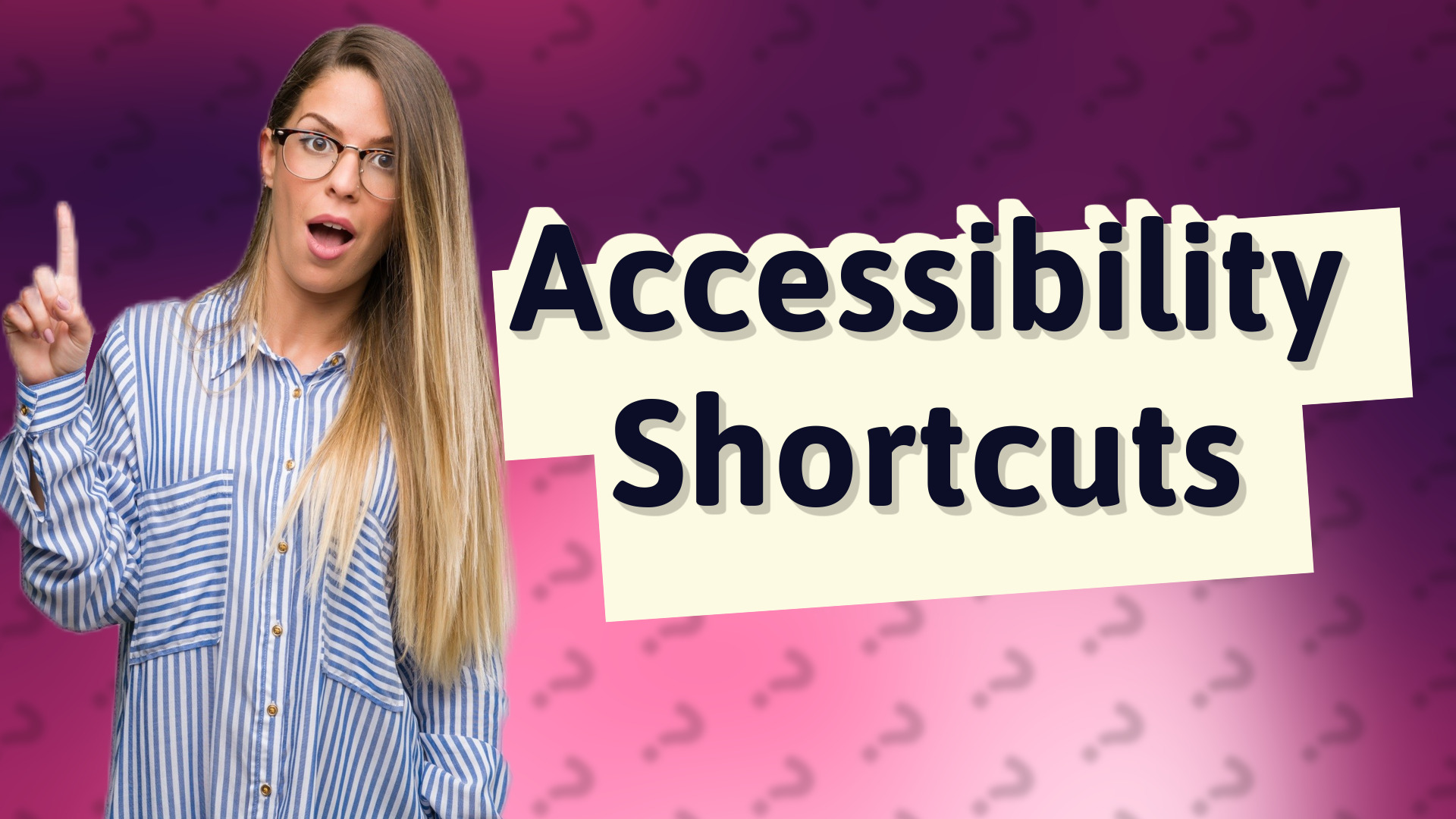 Accessibility Shortcuts