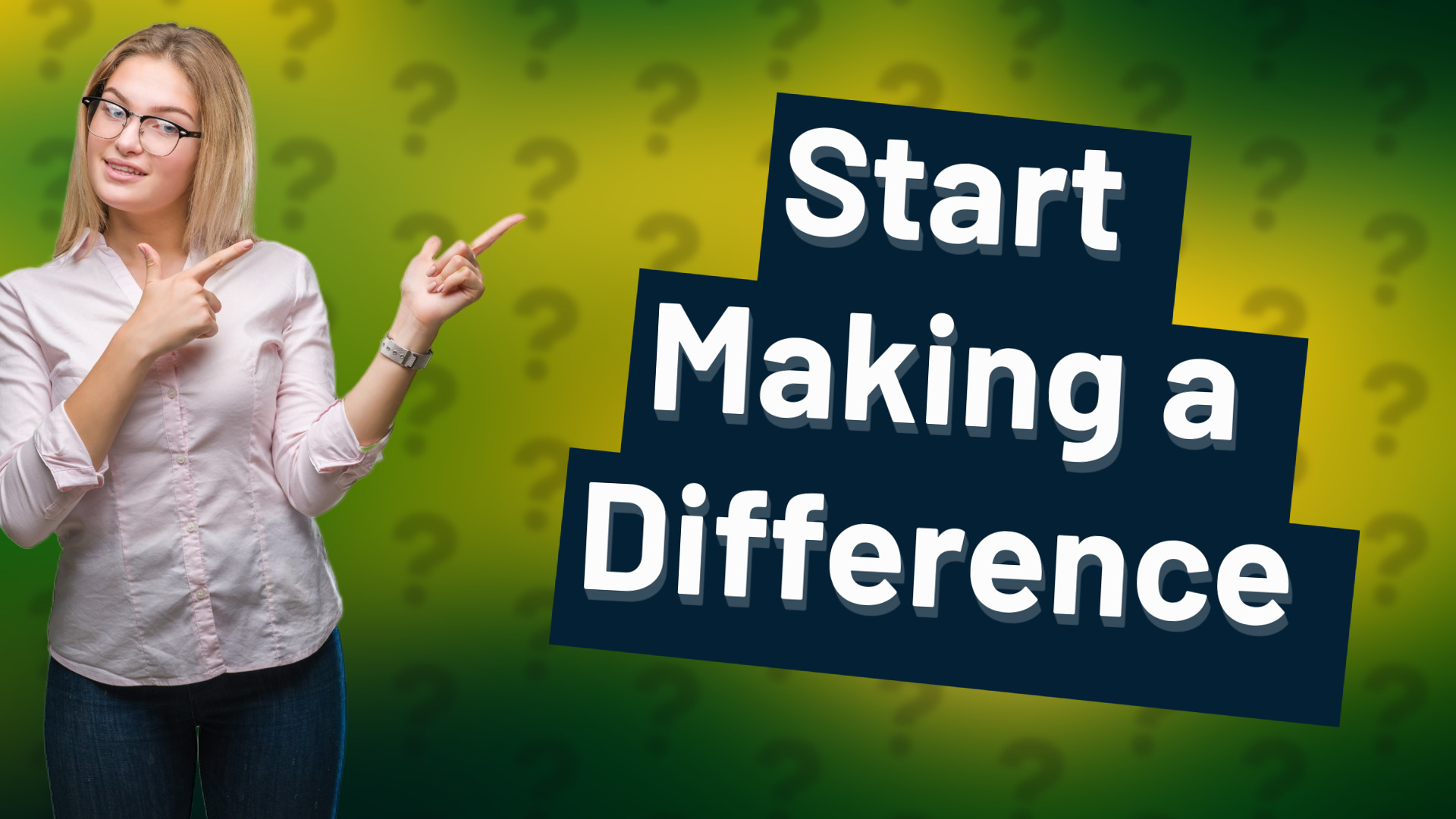Start Making a Difference