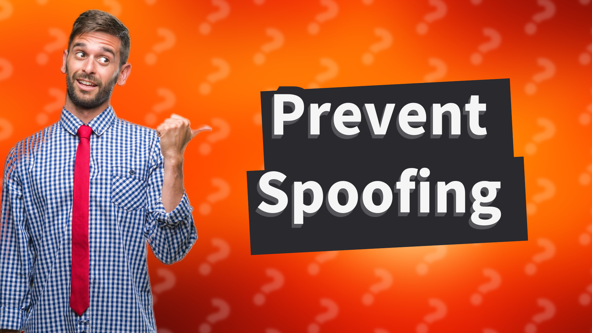 Prevent Spoofing