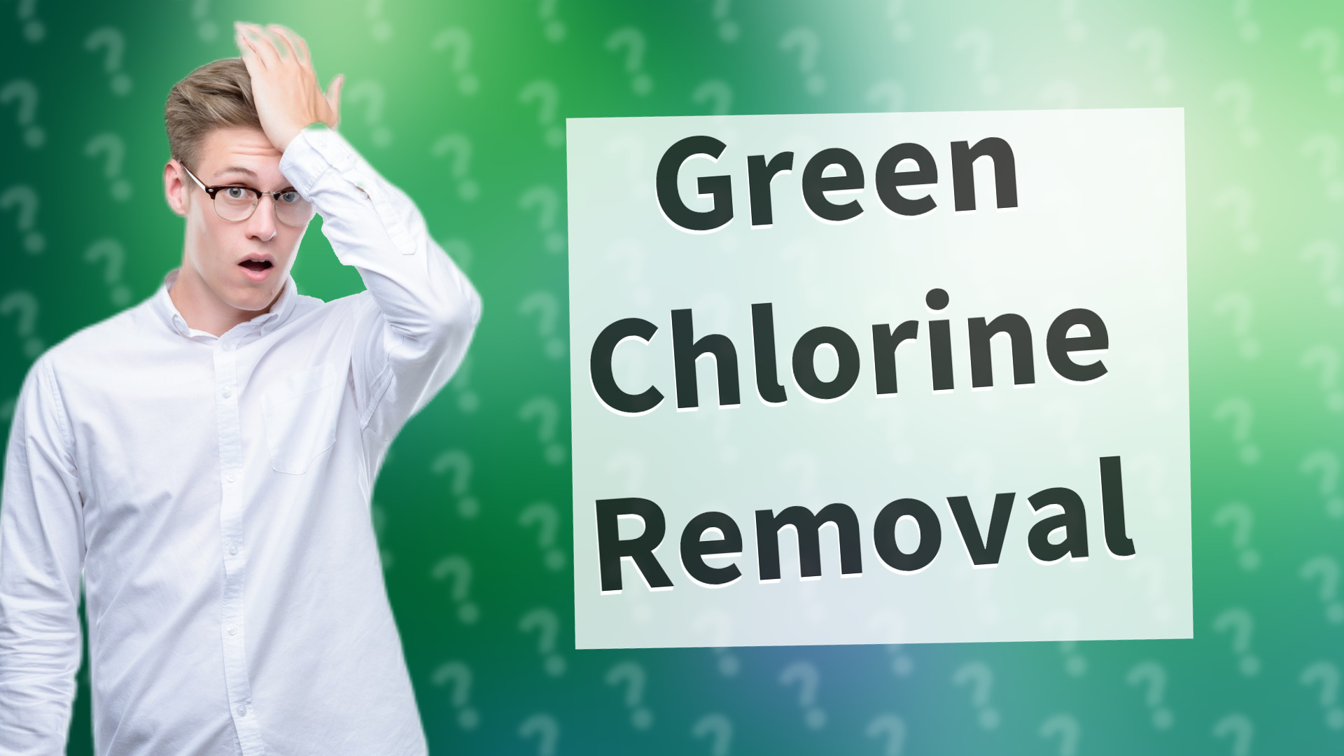Green Chlorine Removal