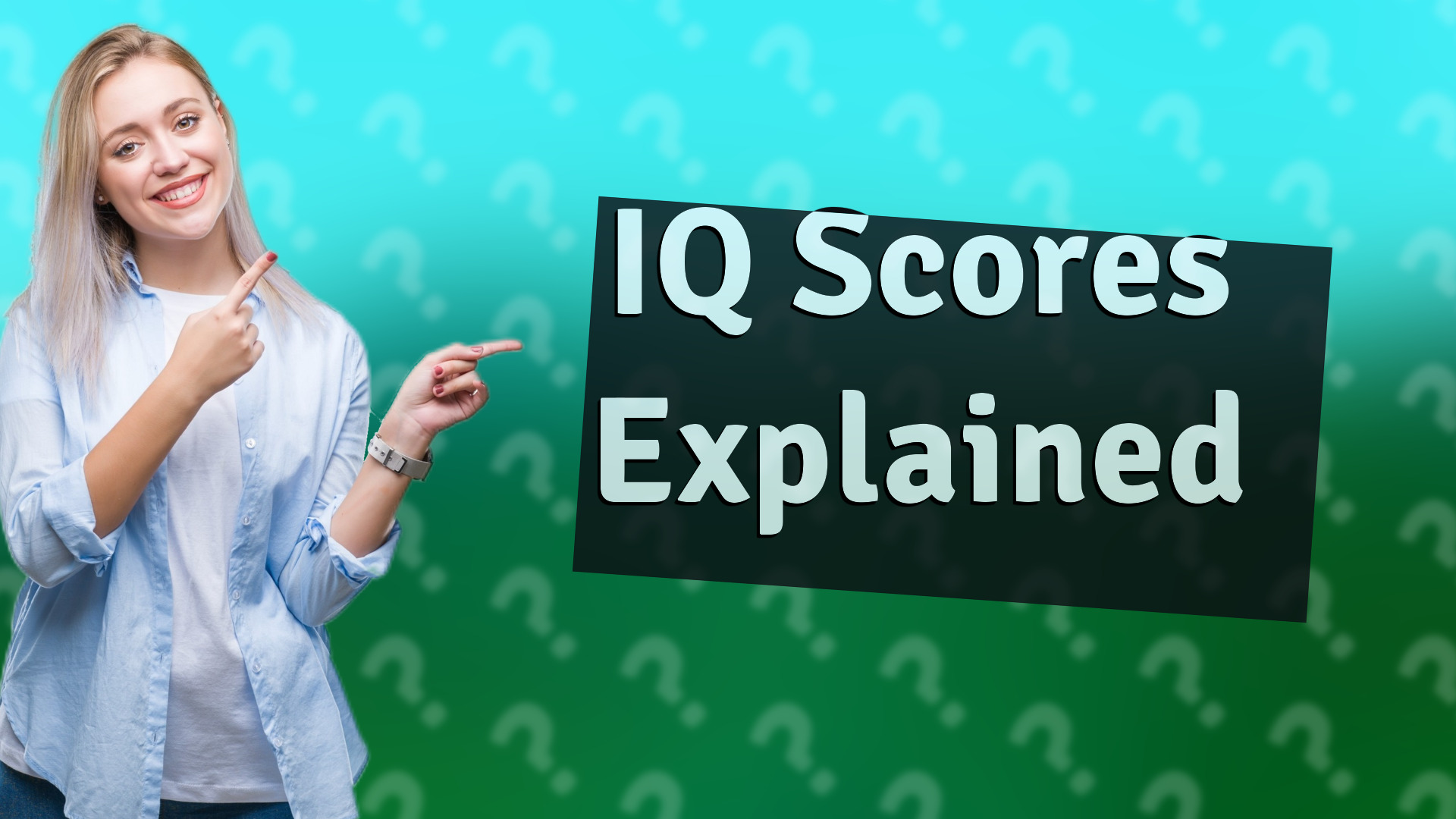 IQ Scores Explained
