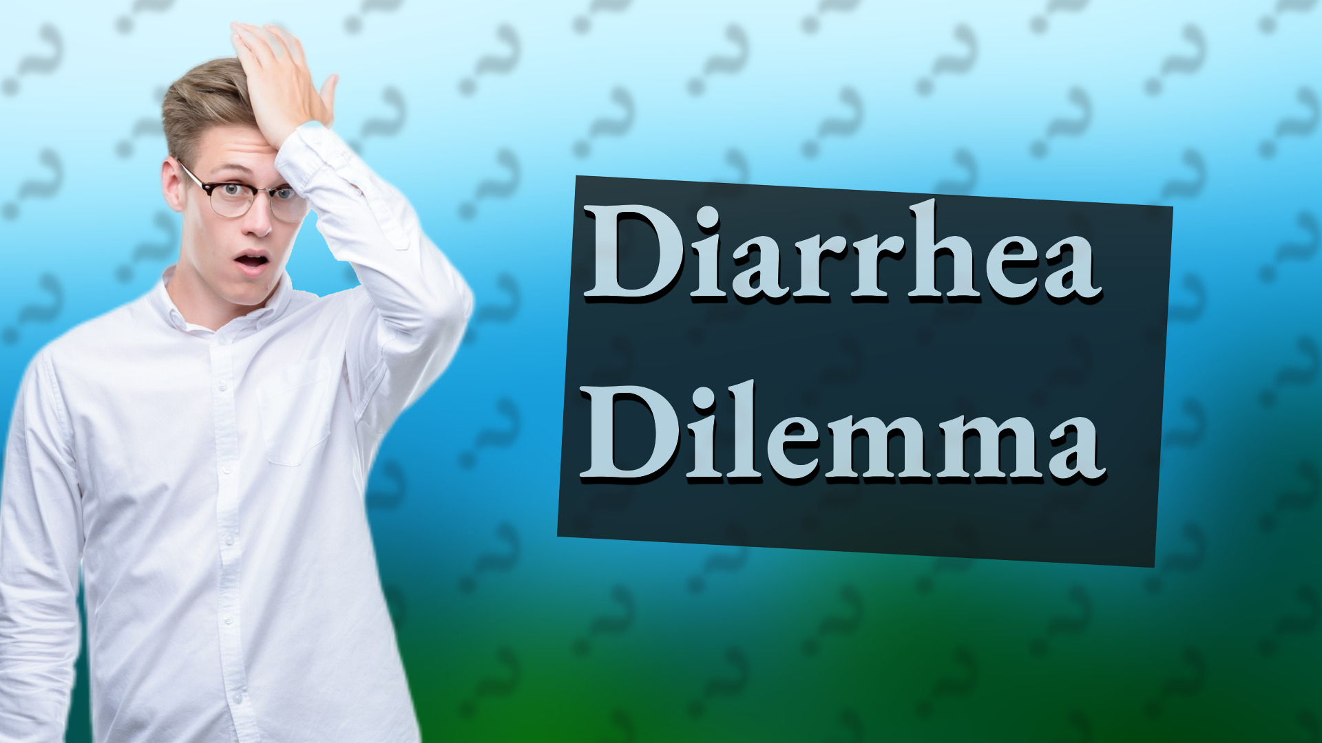 Diarrhea Dilemma