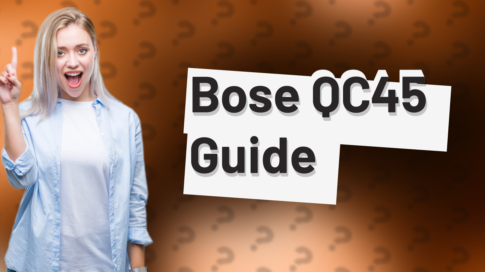 Bose QC45 Guide