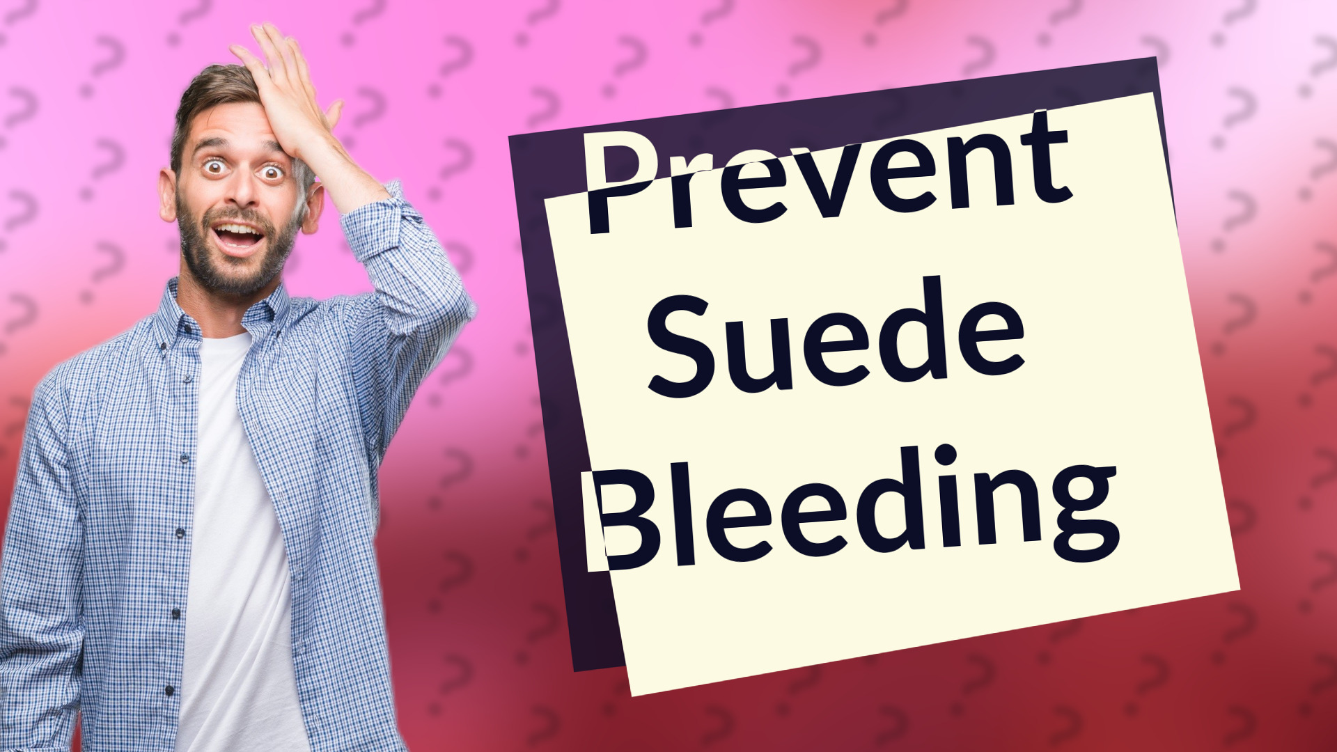 Prevent Suede Bleeding