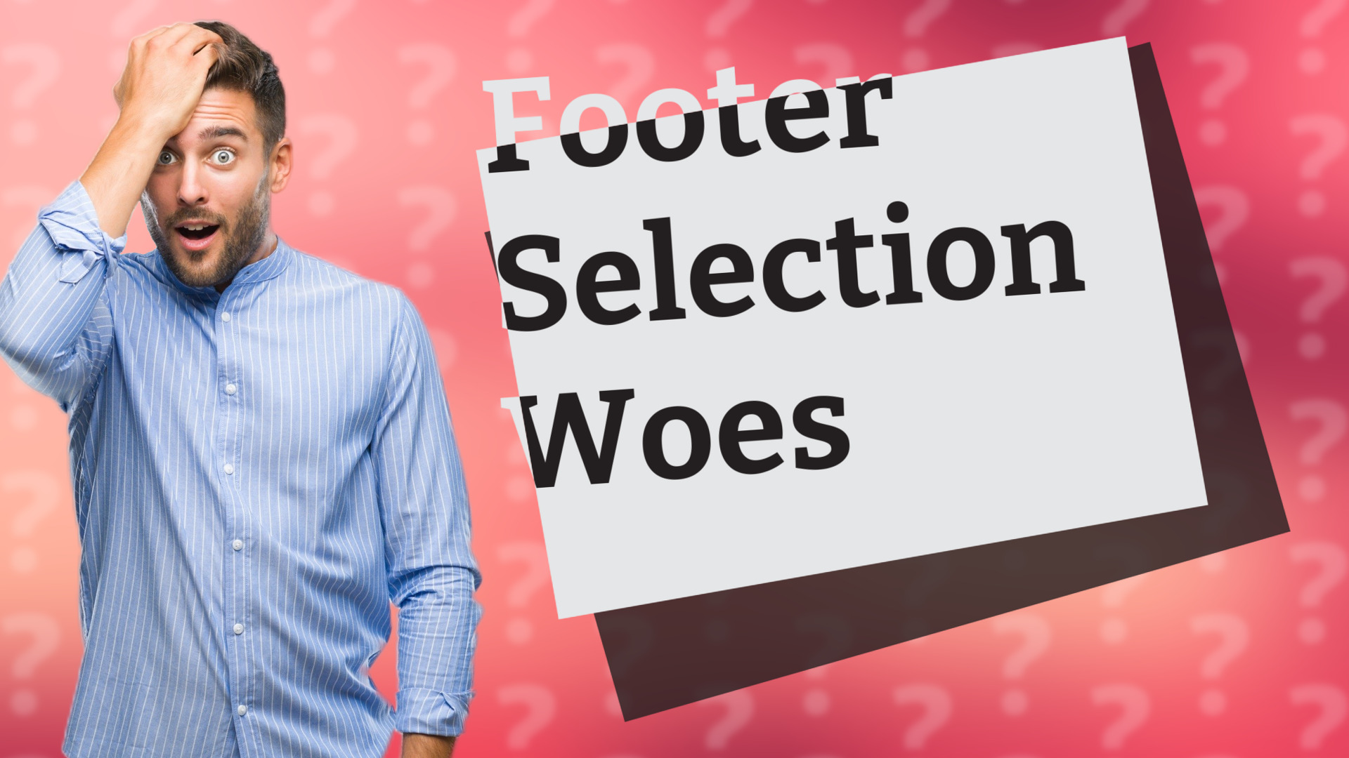 Footer Selection Woes