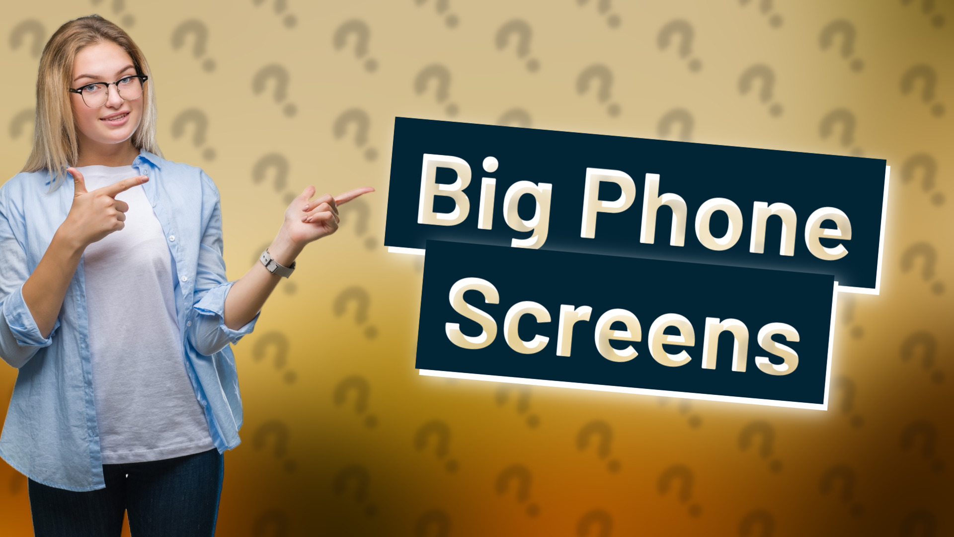 Big Phone Screens