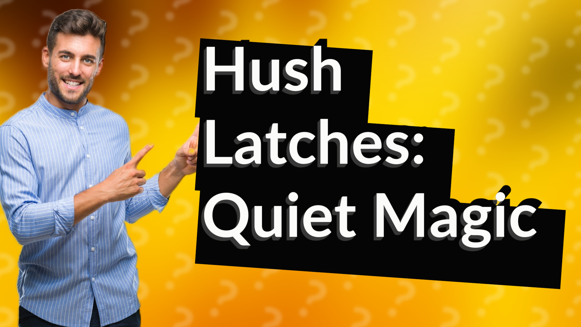 Hush Latches: Quiet Magic