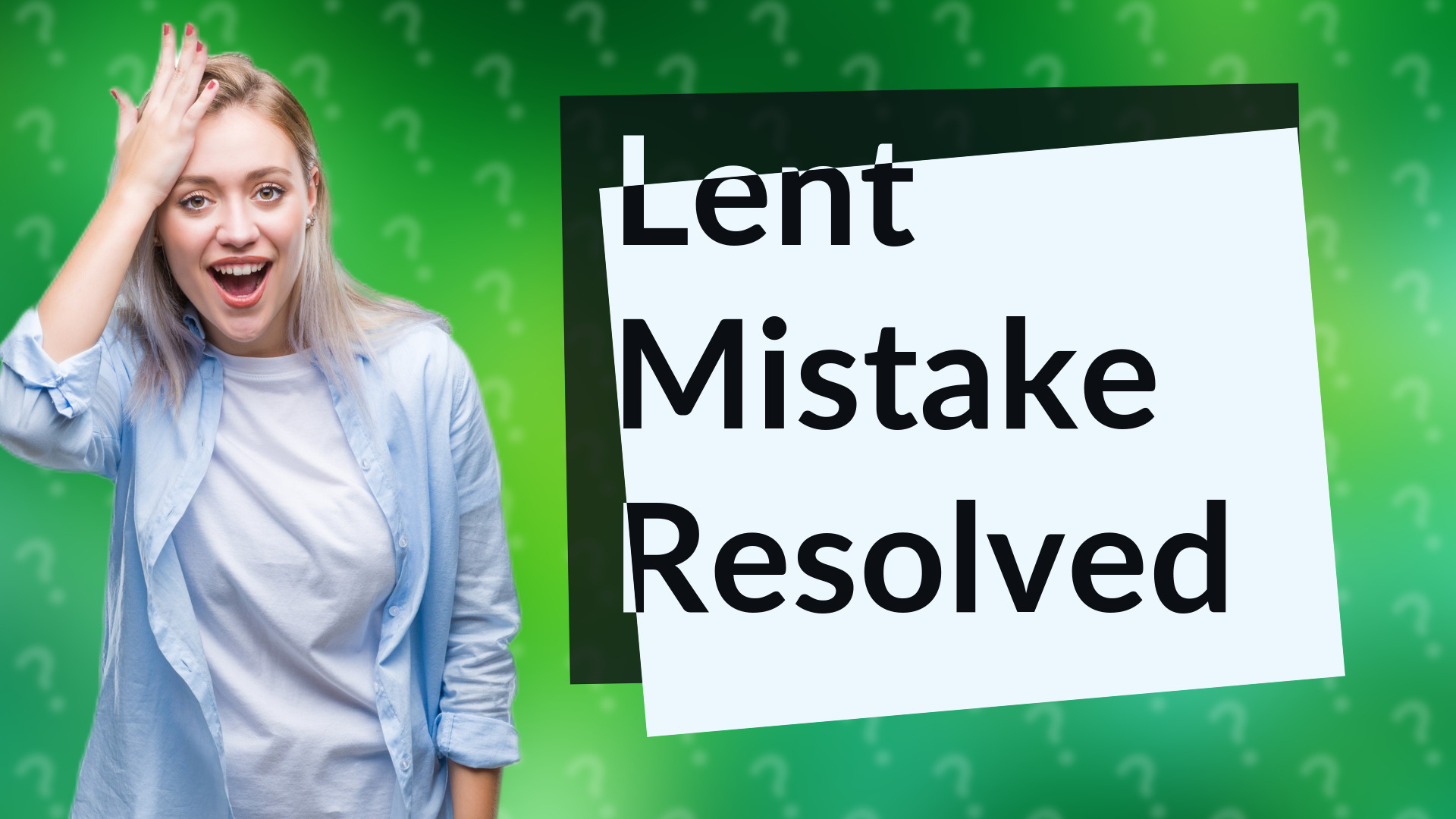 Lent Mistake Resolved