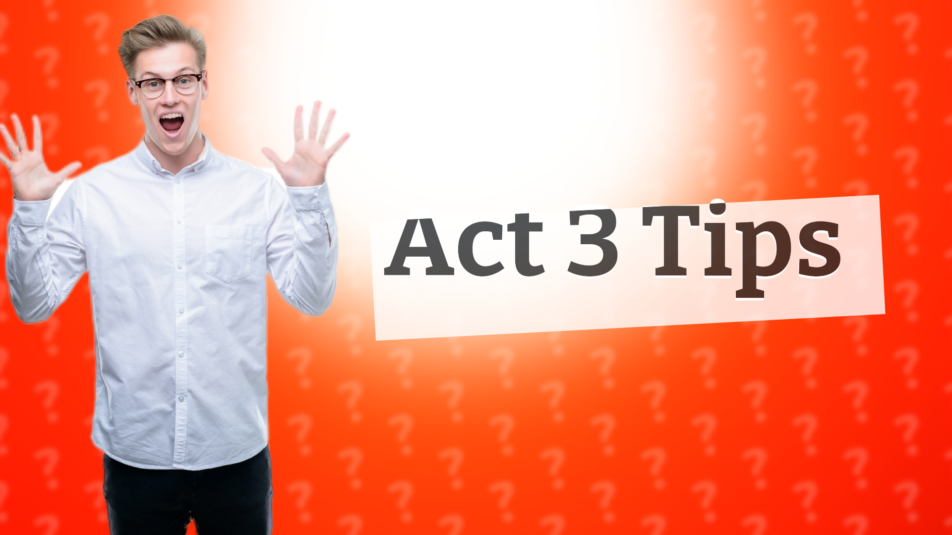 Act 3 Tips