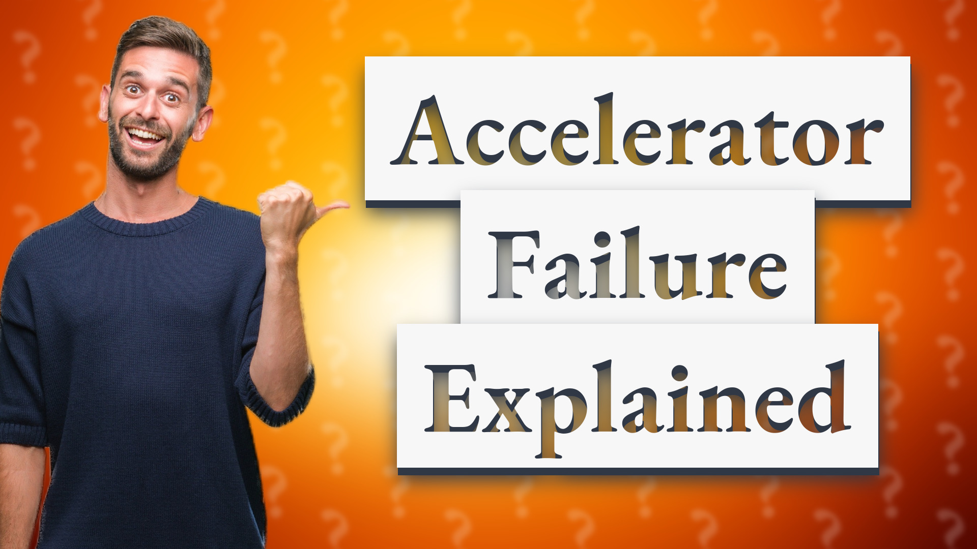 Accelerator Failure Explained