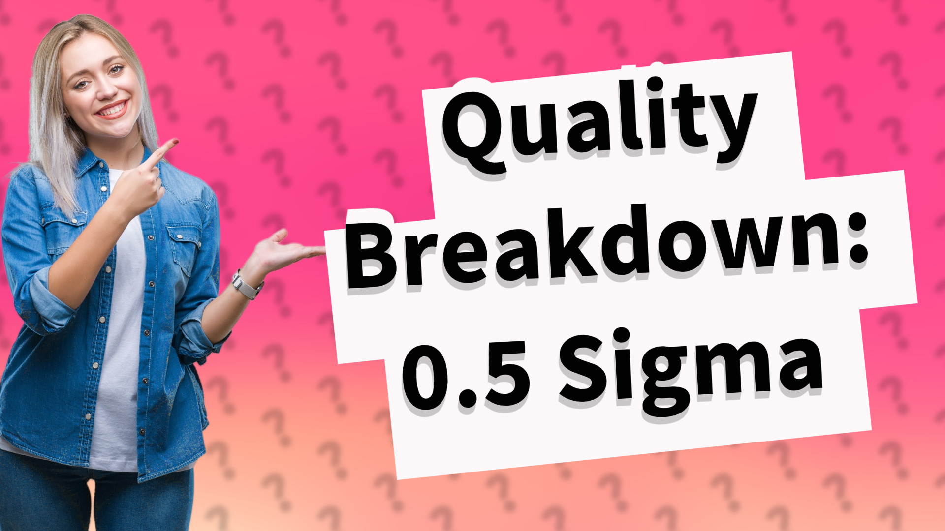 Quality Breakdown: 0.5 Sigma