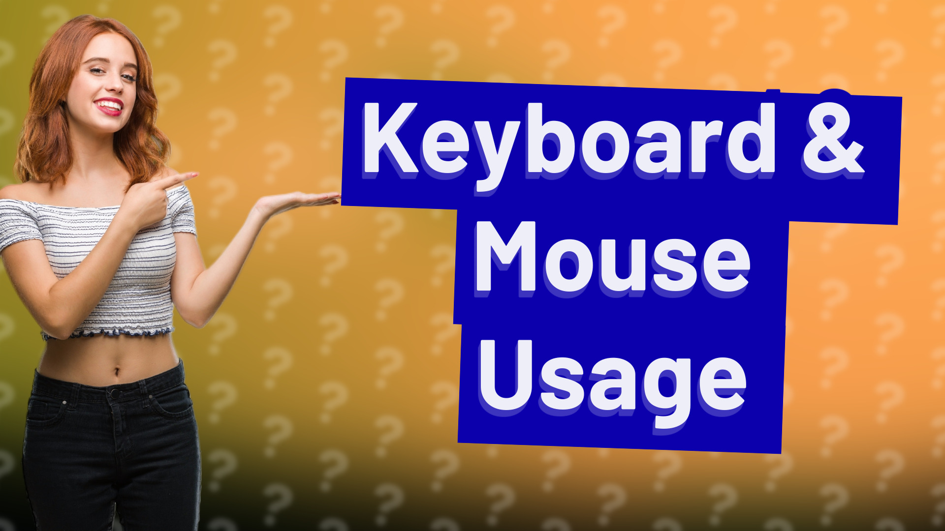 Keyboard & Mouse Usage