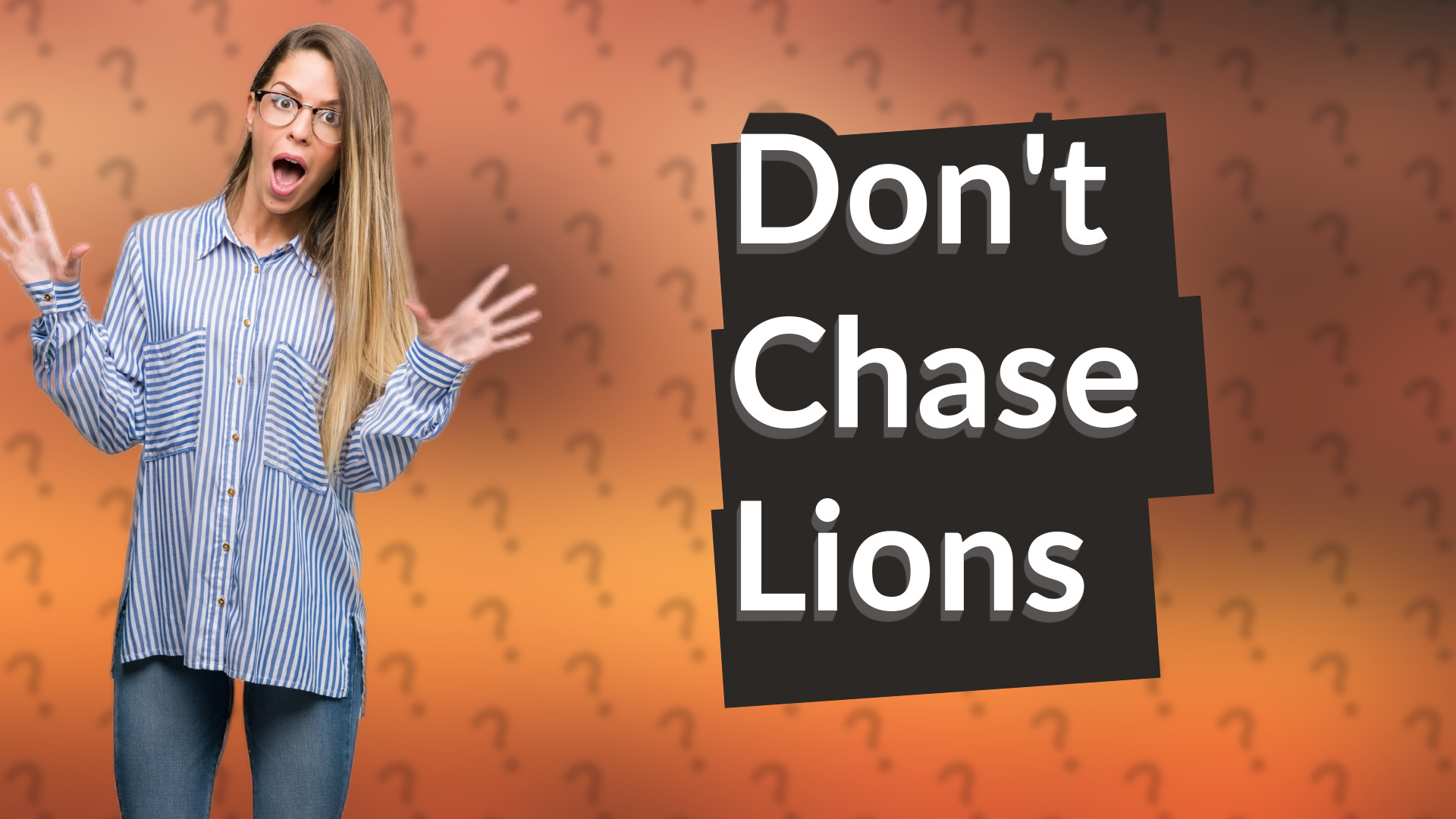 Don't Chase Lions