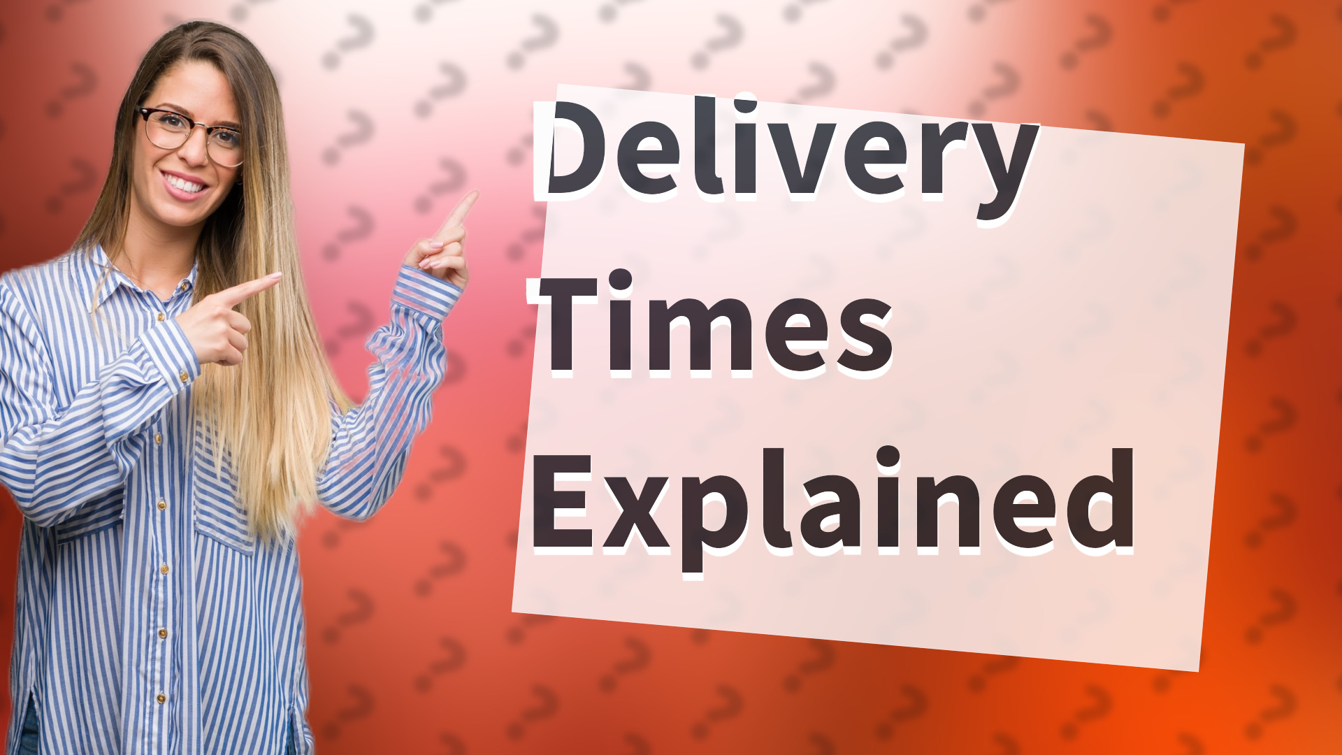 Delivery Times Explained
