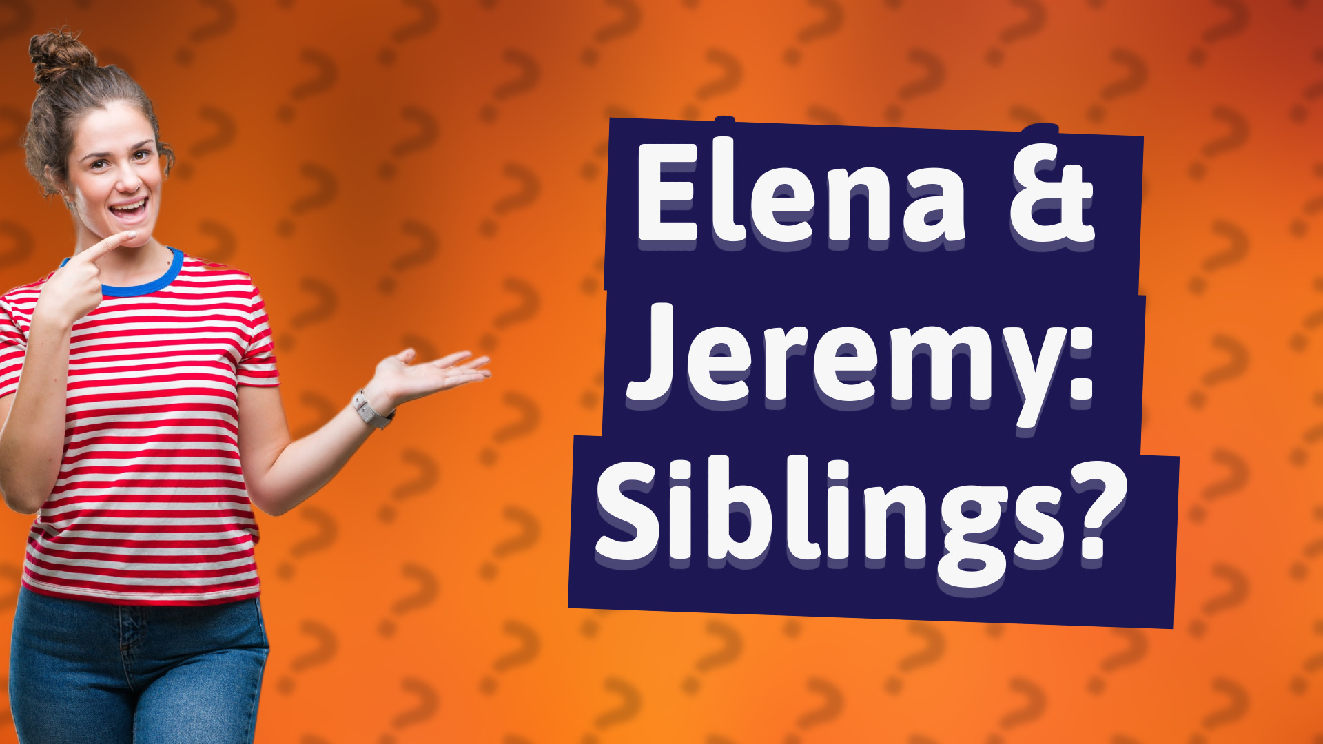 Elena & Jeremy: Siblings?