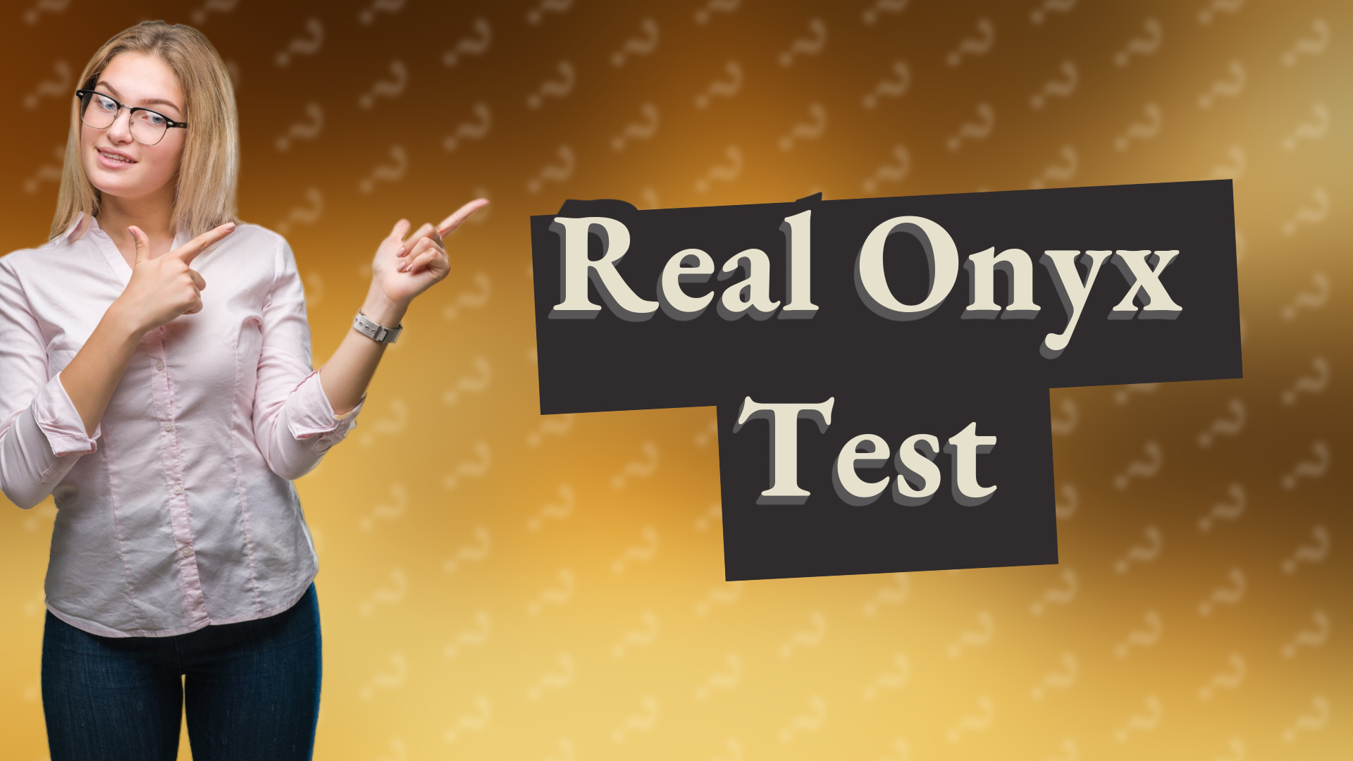 Real Onyx Test