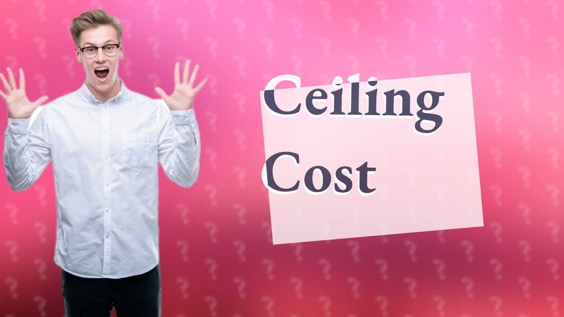 Ceiling Cost