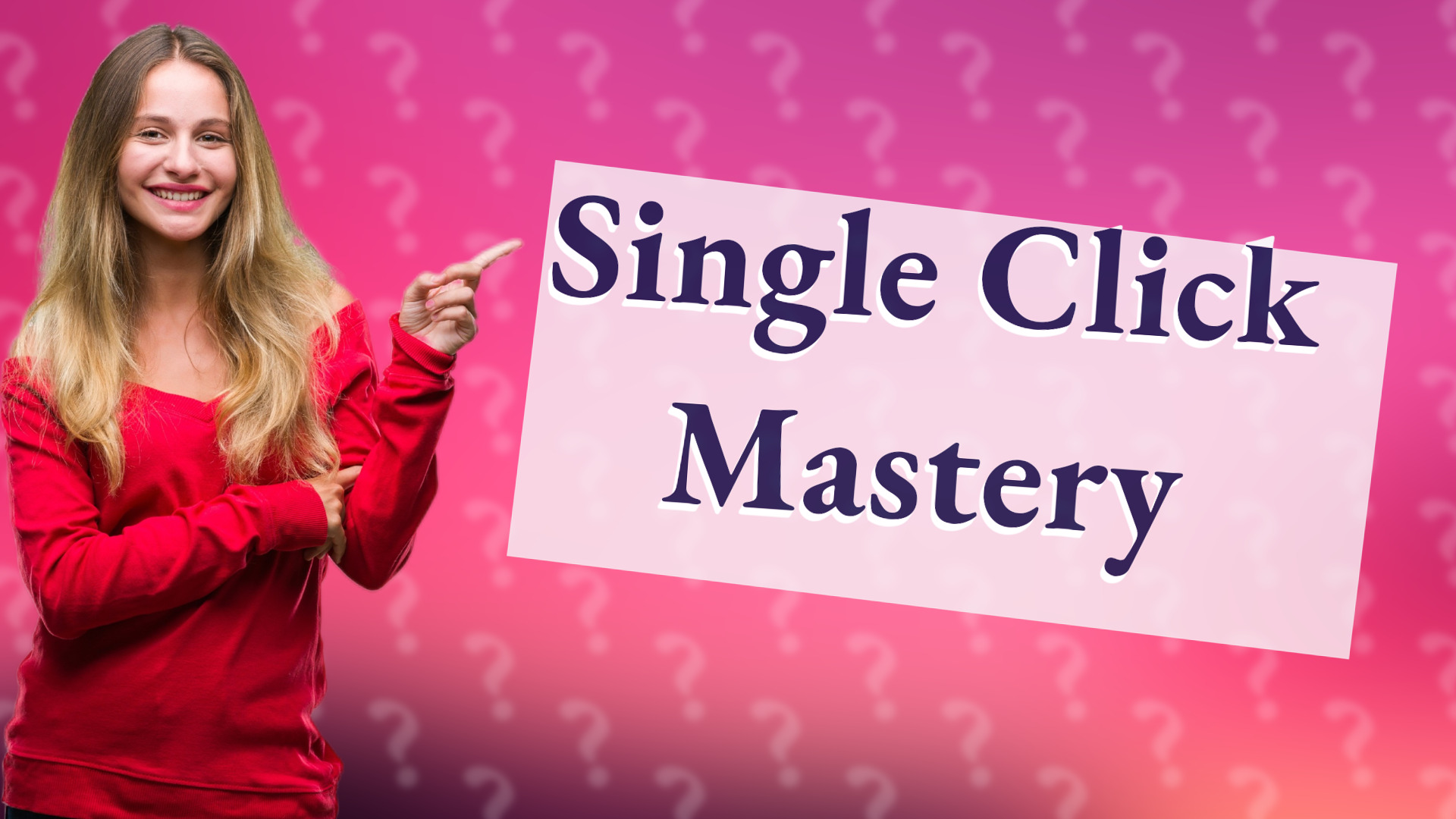 Single Click Mastery